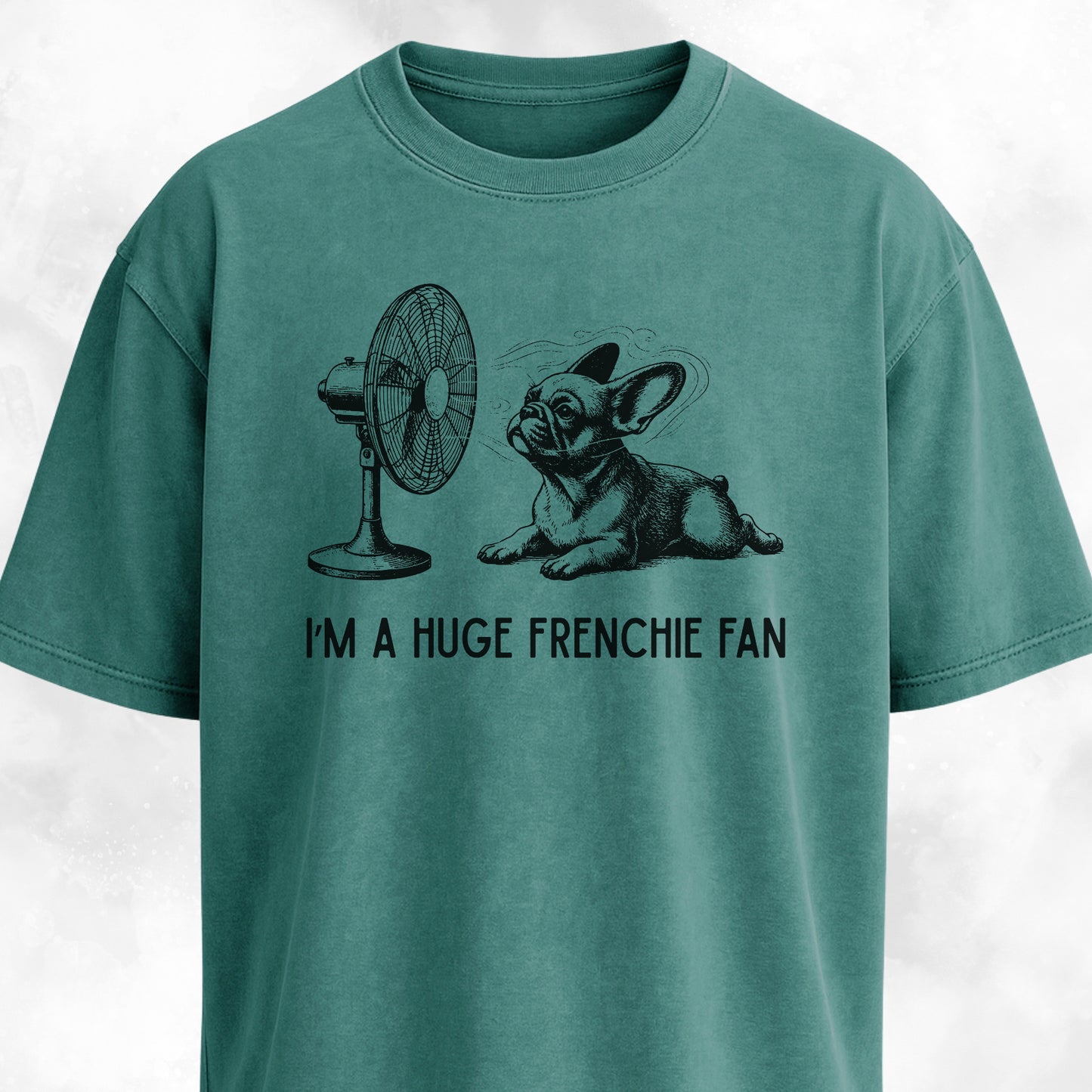 I'm A Huge Frenchie Fan T-Shirt