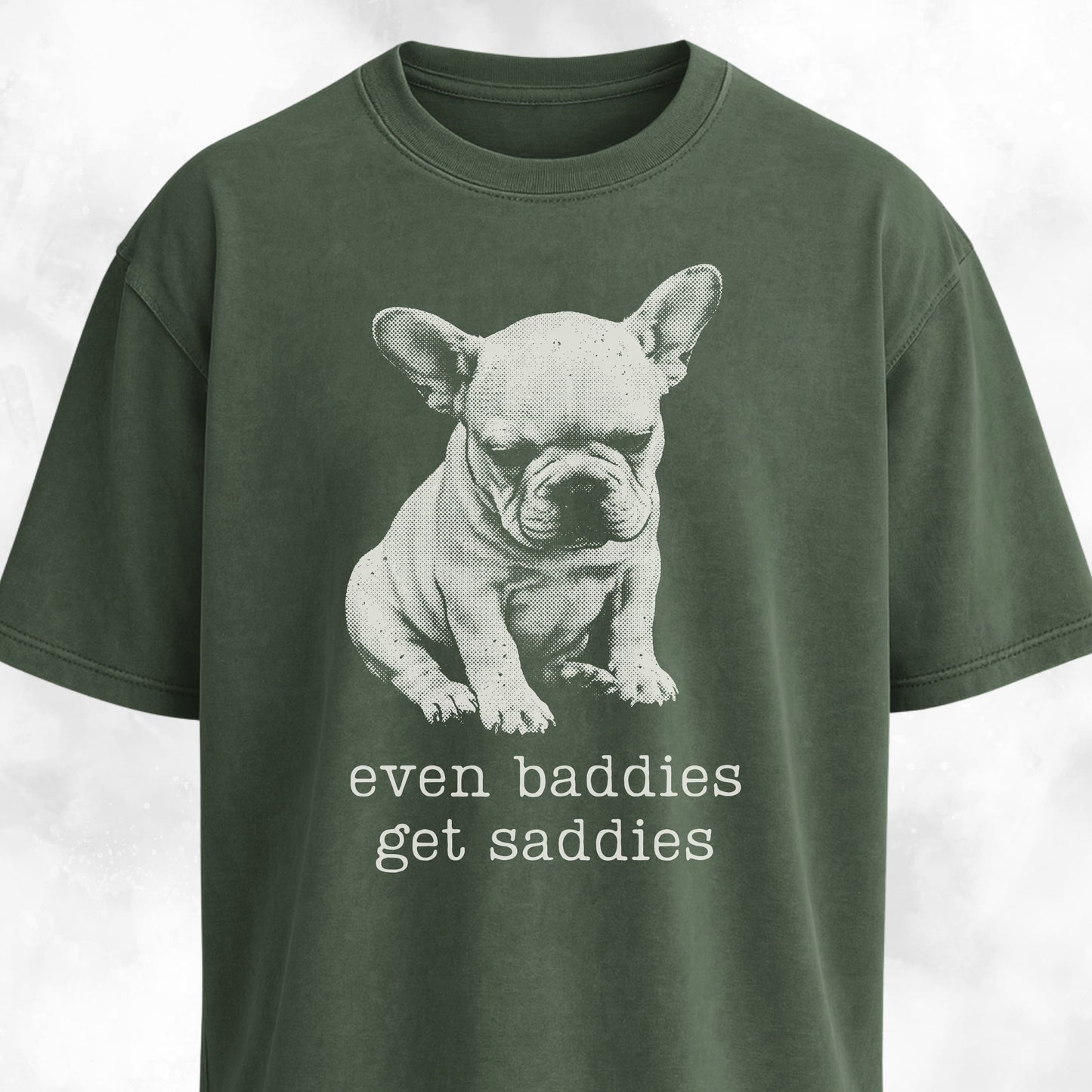Even Baddies Get Saddies Frenchie Pup T-Shirt