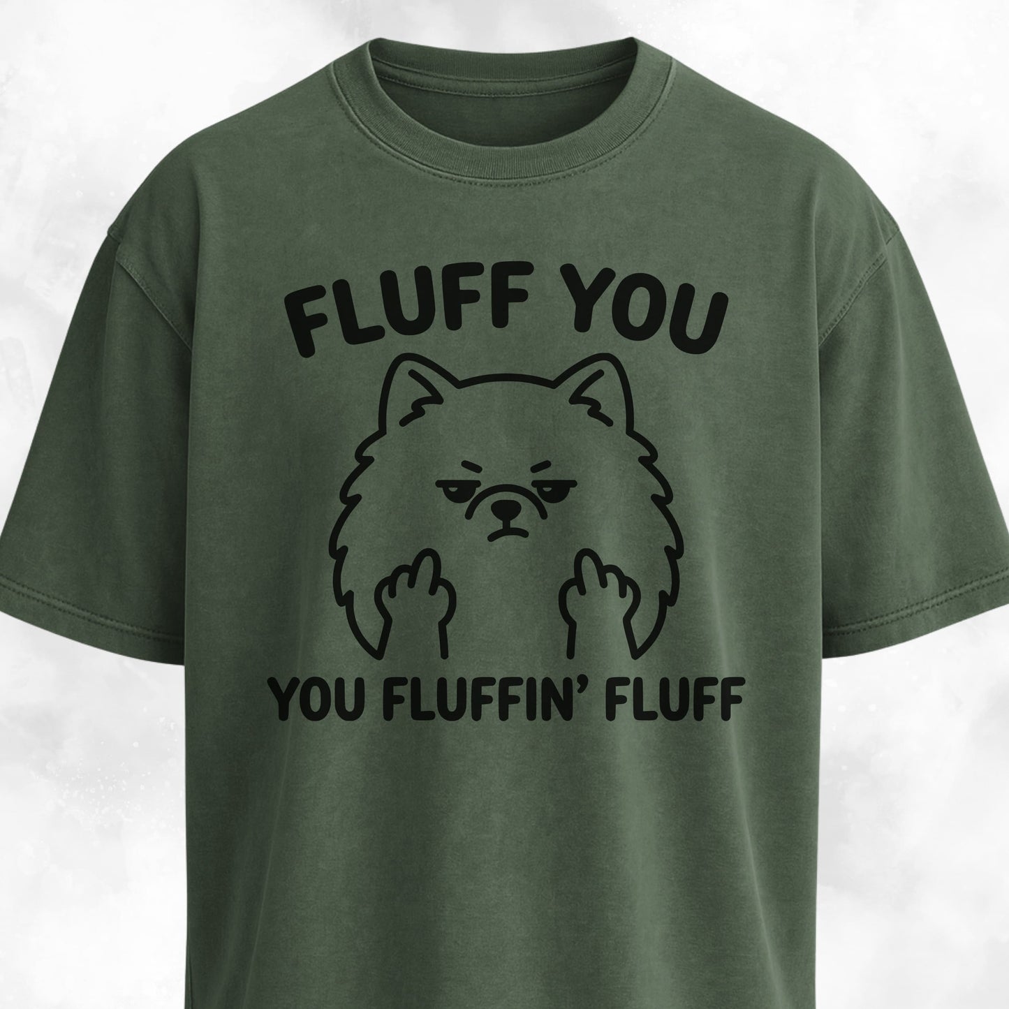 Fluff You You Fluffing Fluff Pomeranian T-Shirt