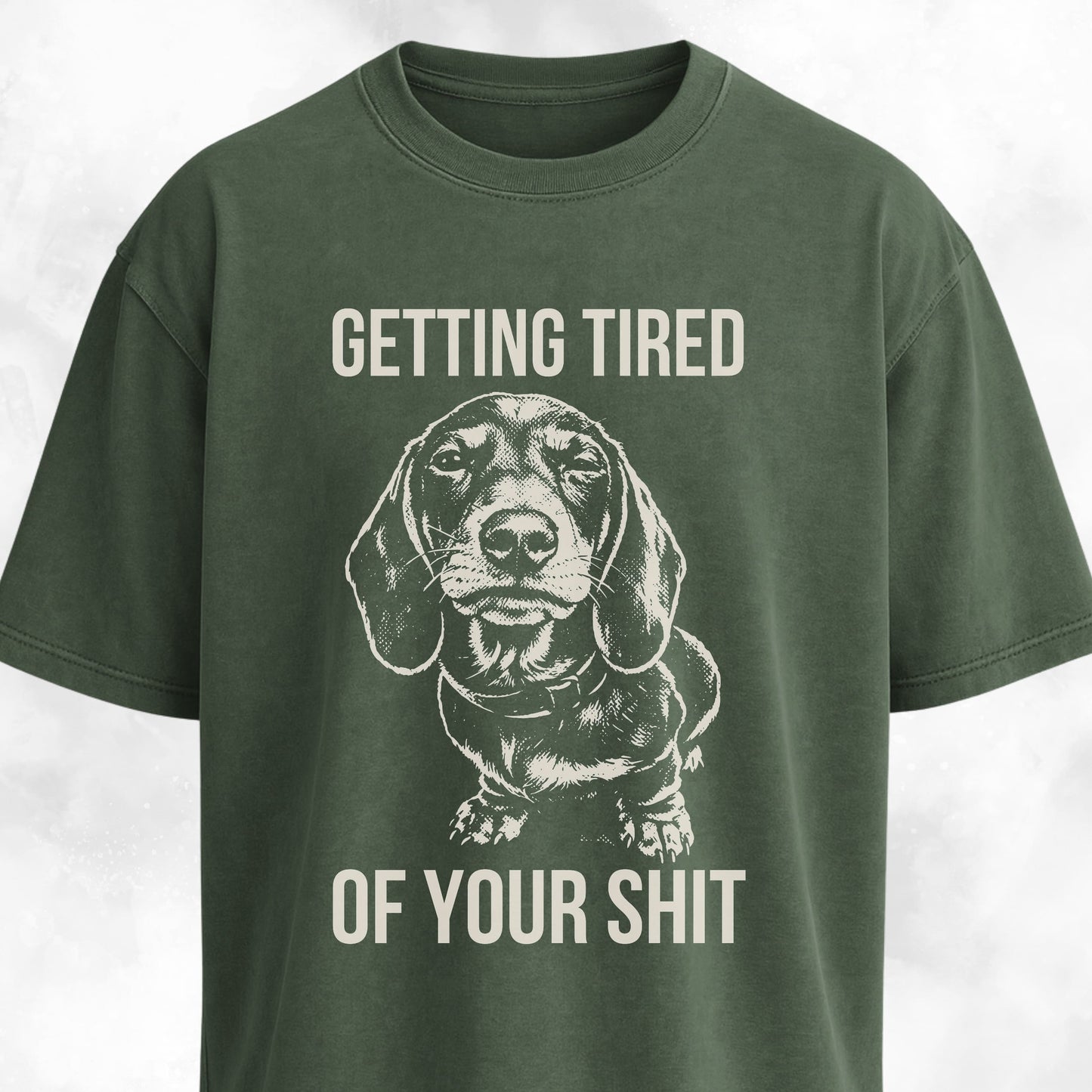 Getting Tired Of Your Shit Doxie T-Shirt