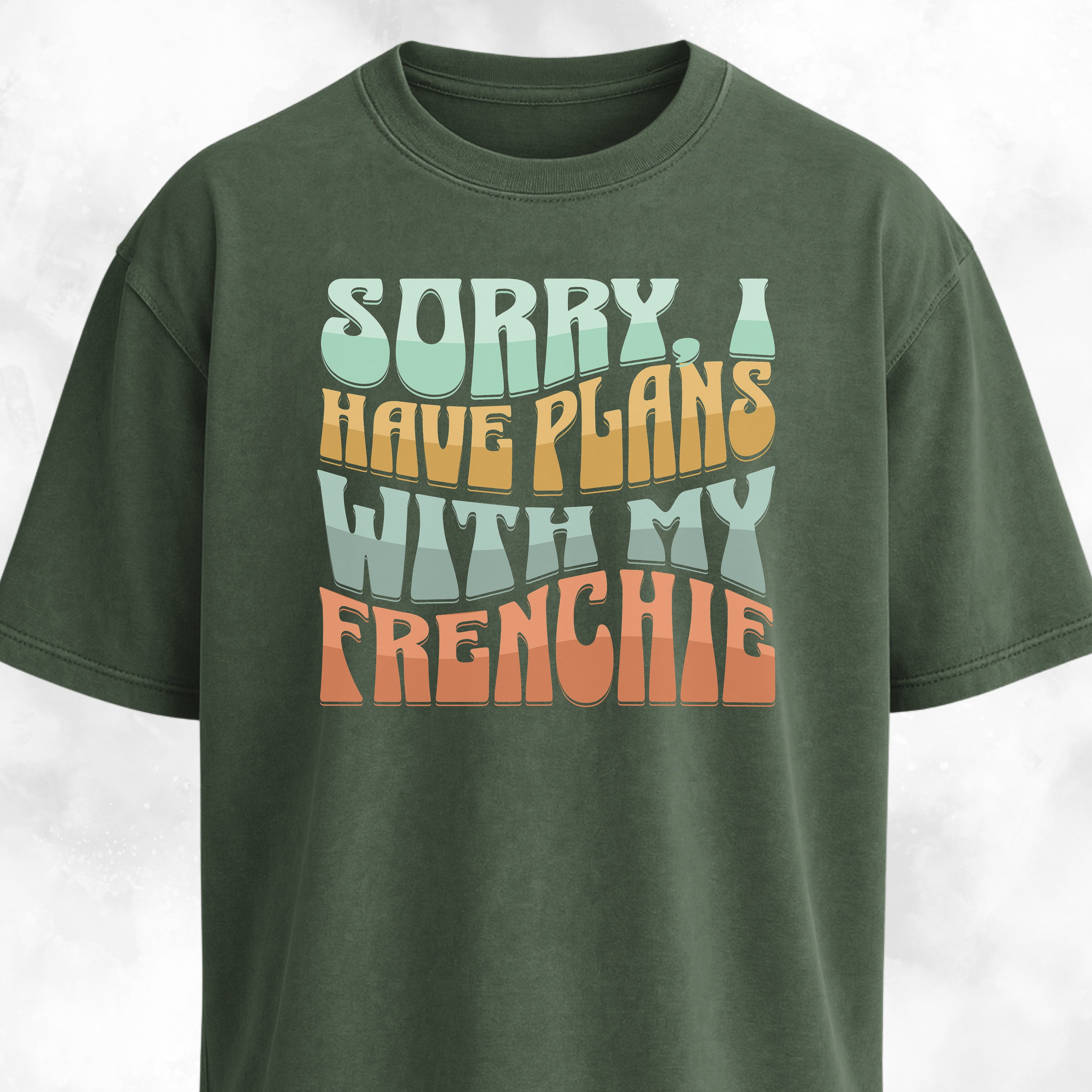 Sorry I Have Plans With My Frenchie T-Shirt