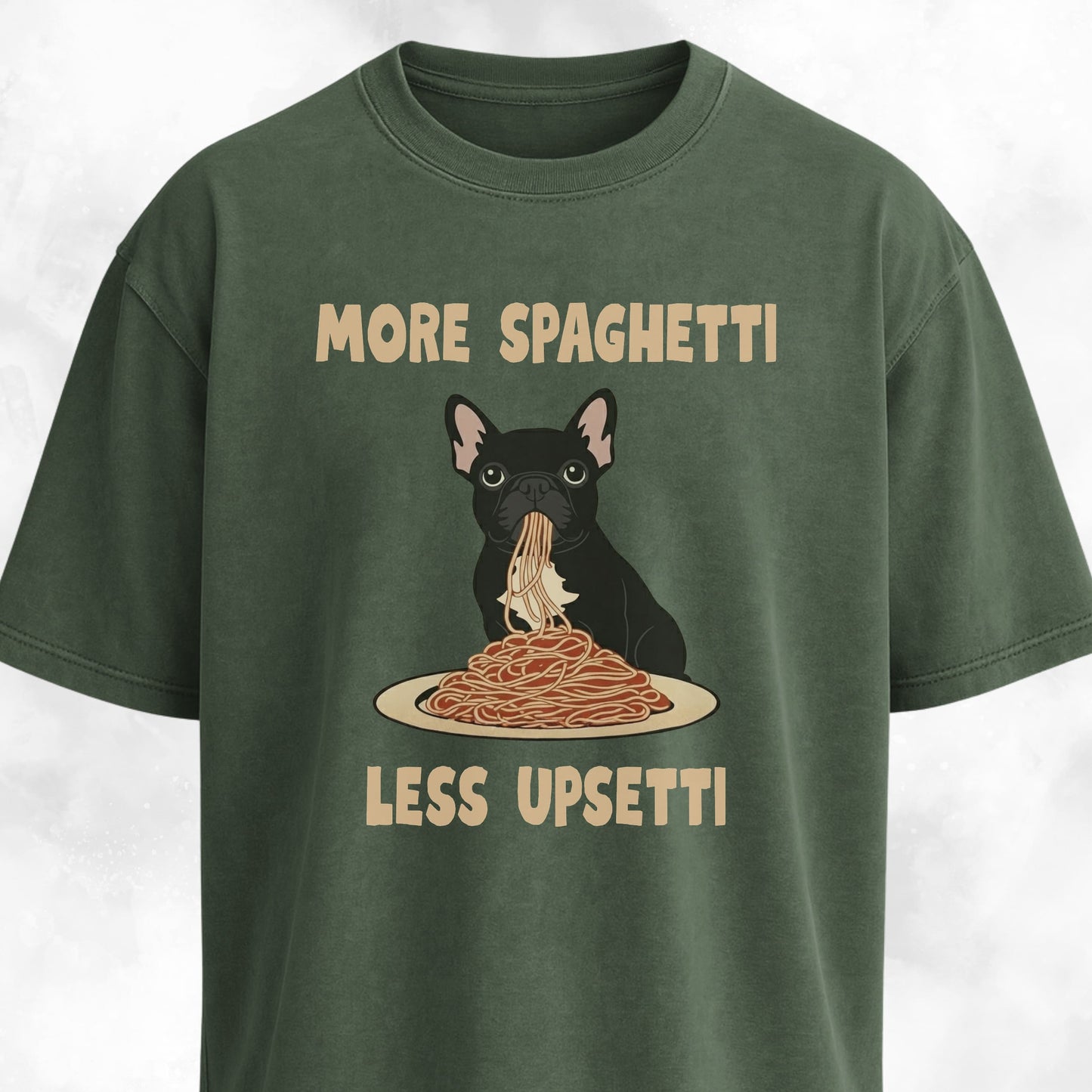 More Spaghetti Less Upsetti Frenchie T-Shirt