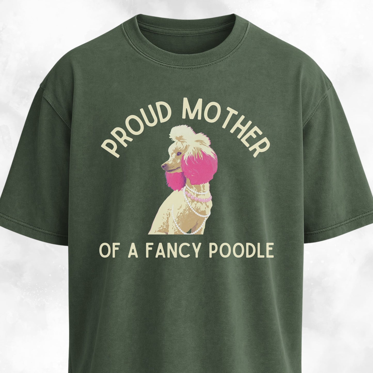 Proud Mother Of A Fancy Poodle T-Shirt