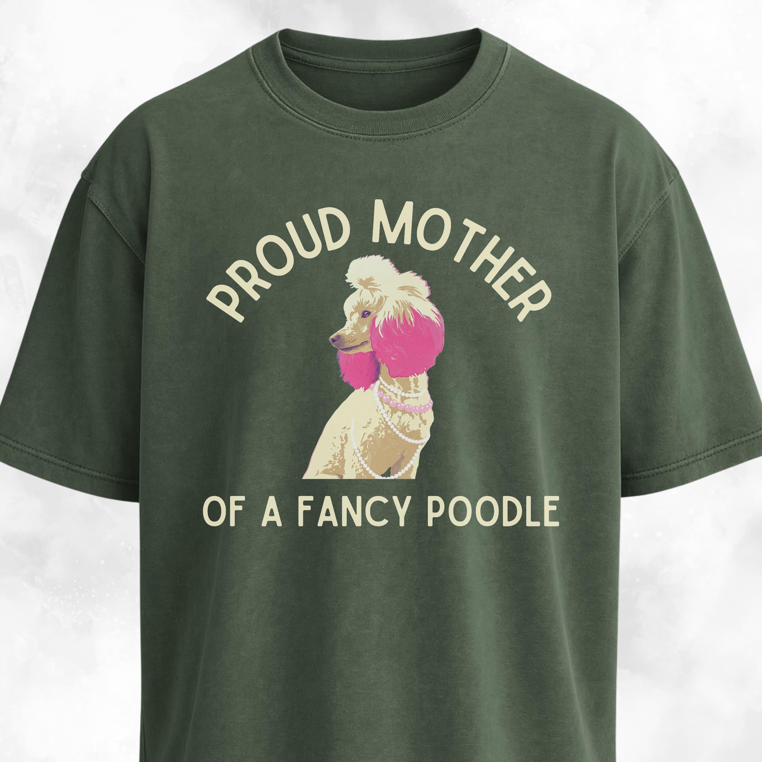 Proud Mother Of A Fancy Poodle T-Shirt