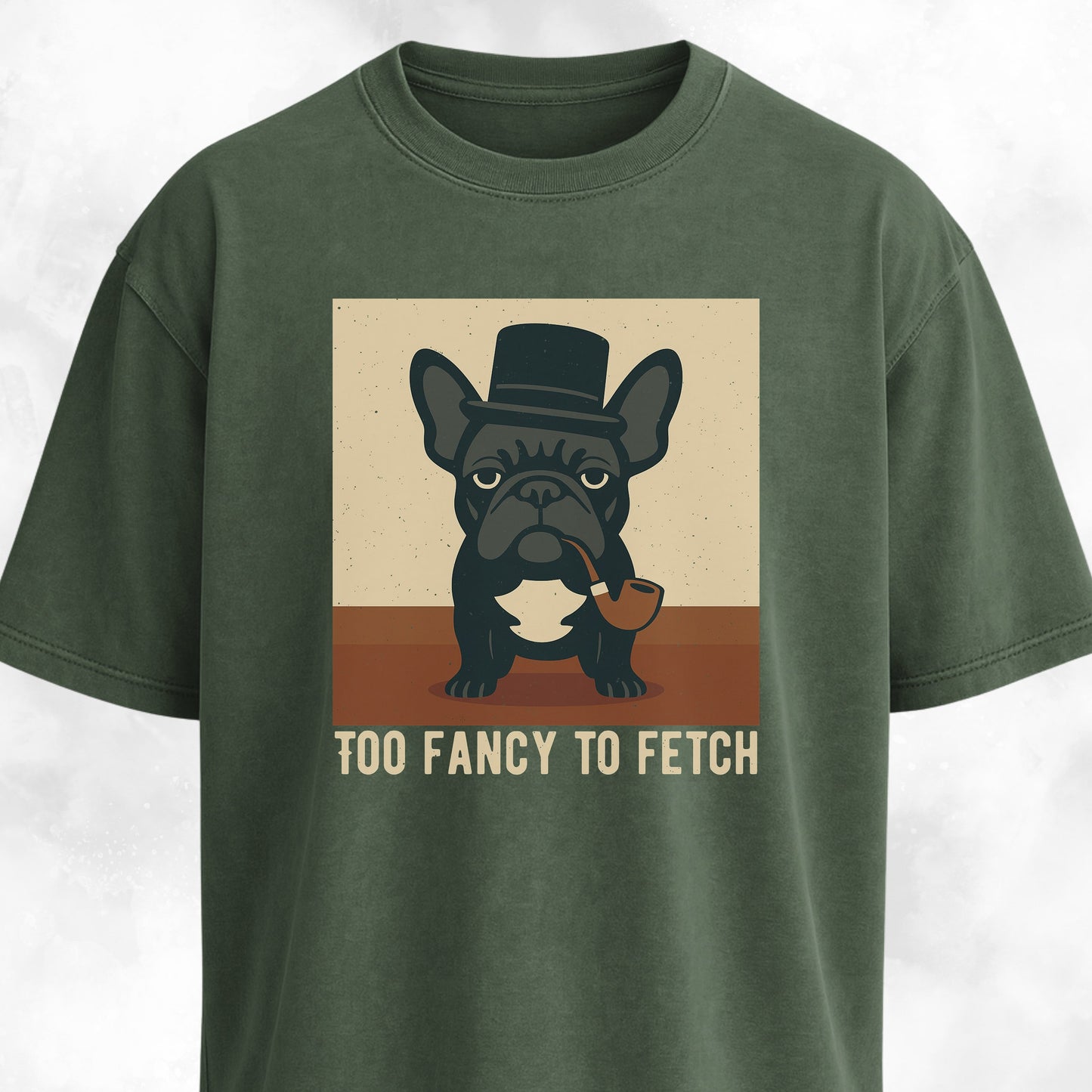 Too Fancy To Fetch French Bulldog T-Shirt