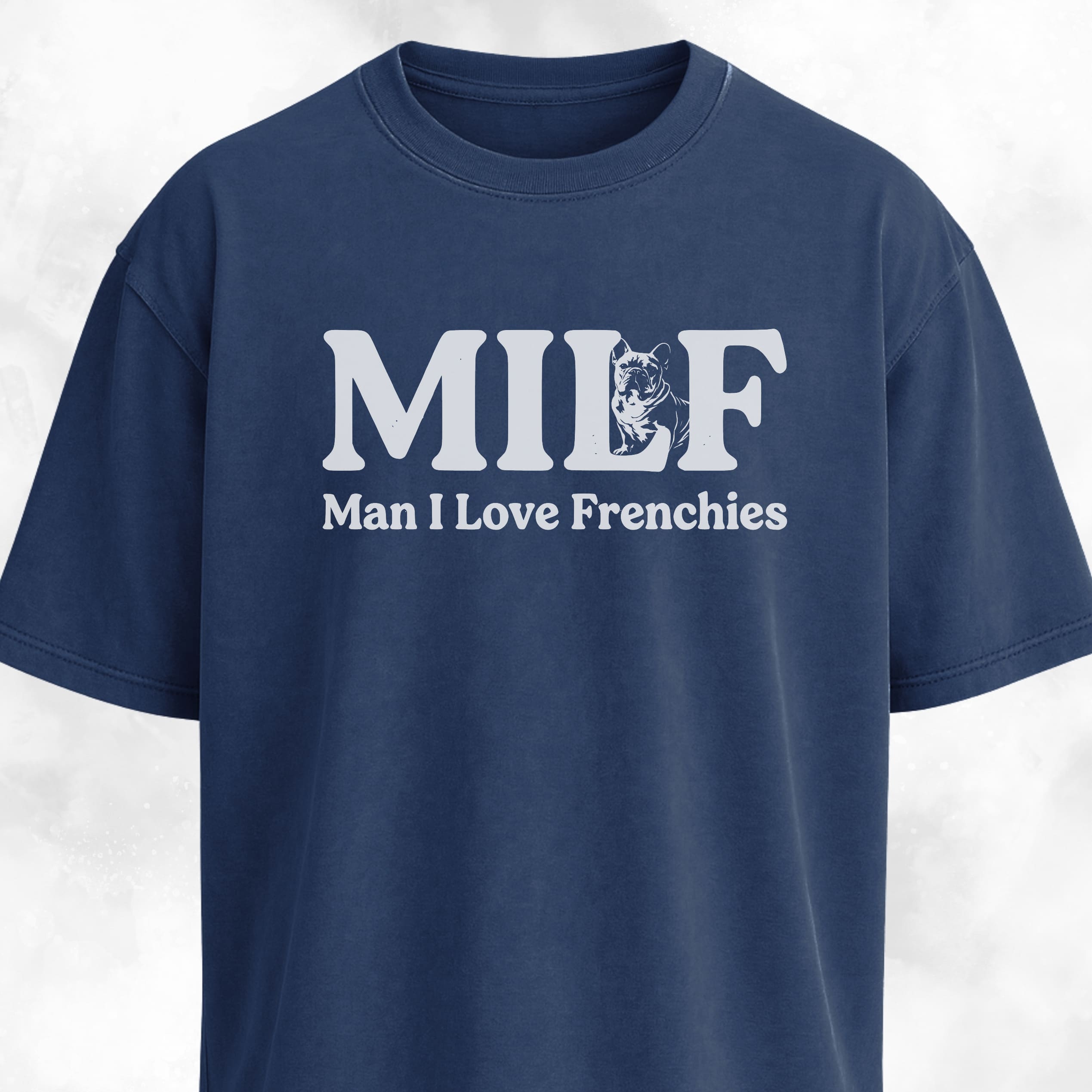 MILF Man I Love Frenchies T-Shirt