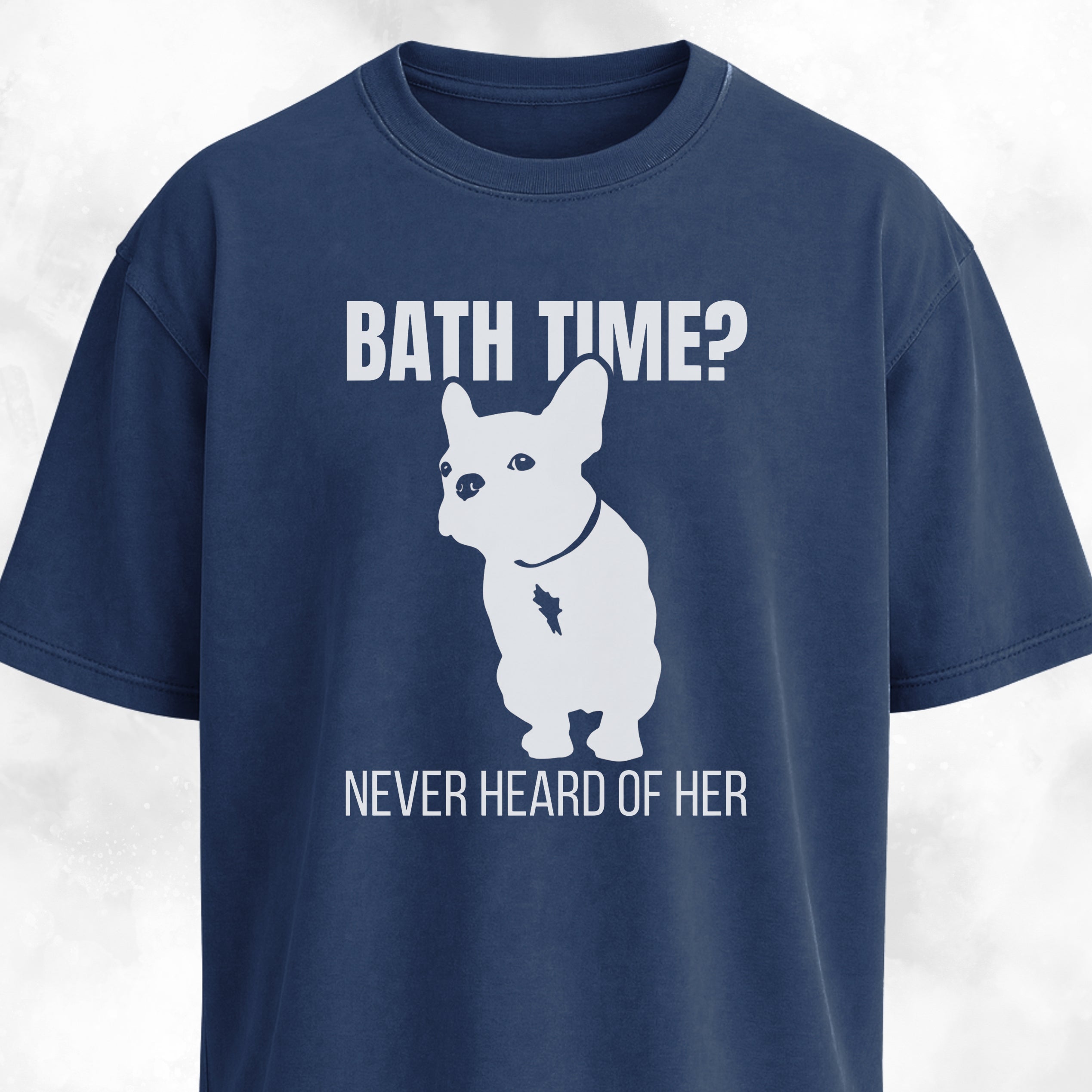 Bath Time Never Heard Of Her Frenchie T-Shirt
