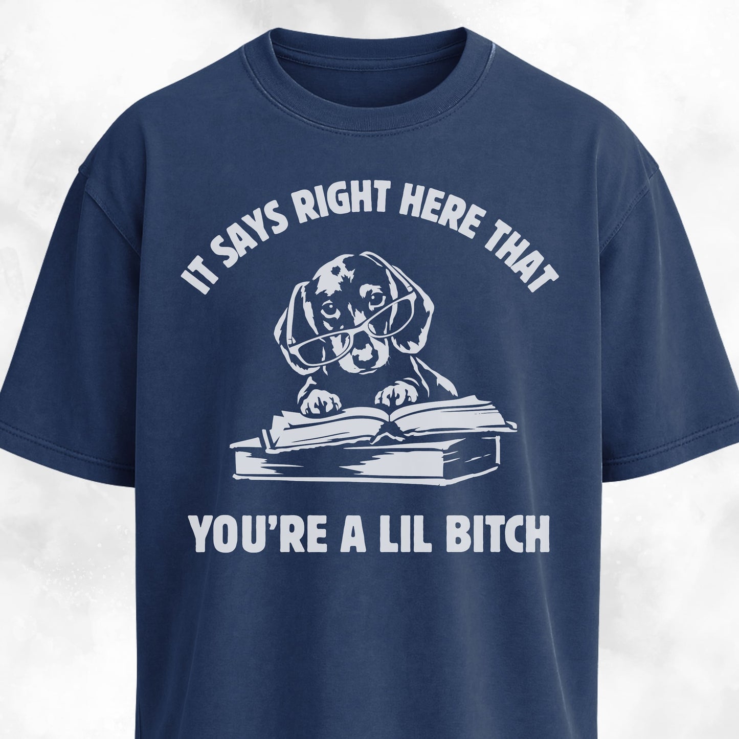 You're A Lil Bitch Dachshund Edition T-Shirt