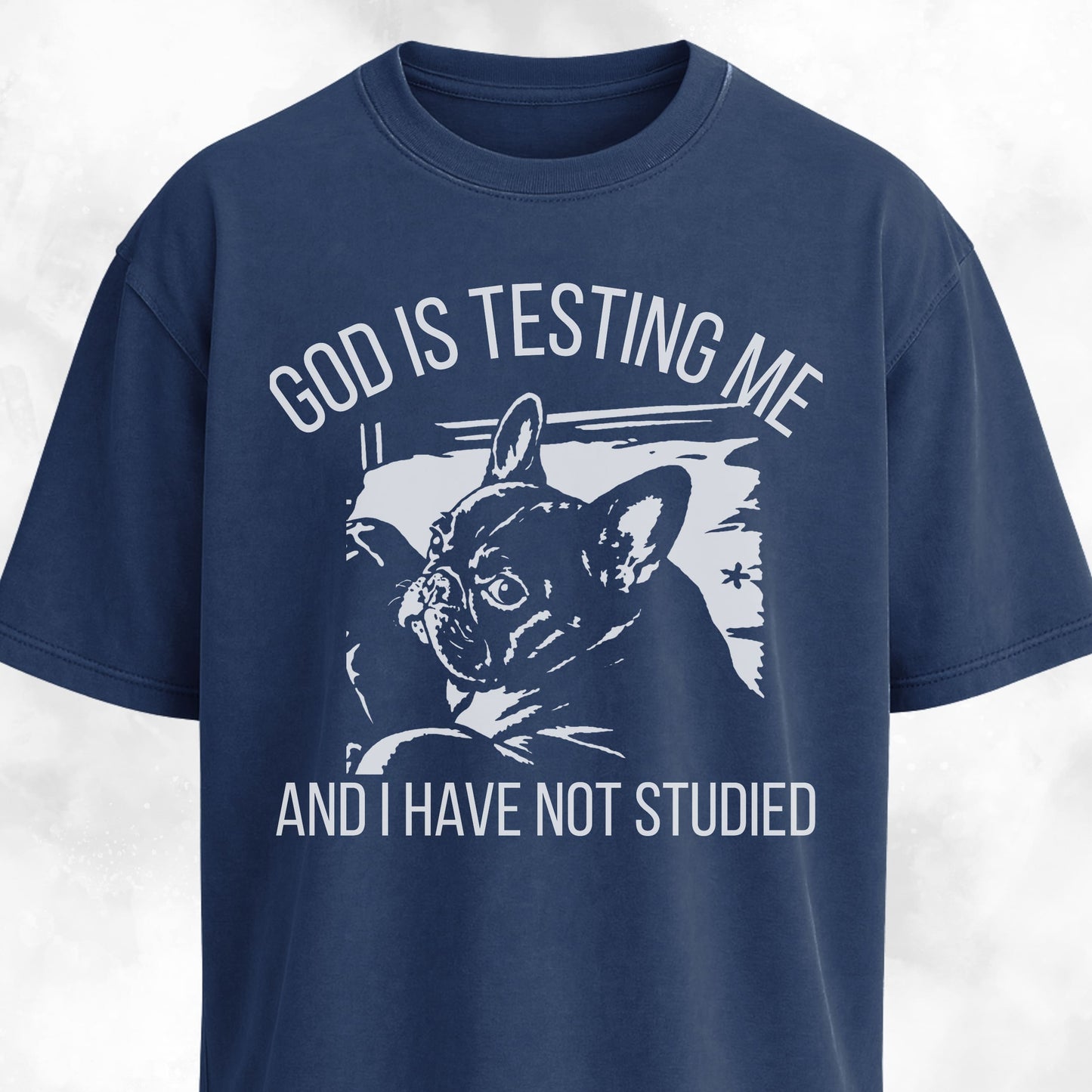 God Is Testing Me Frenchie T-Shirt