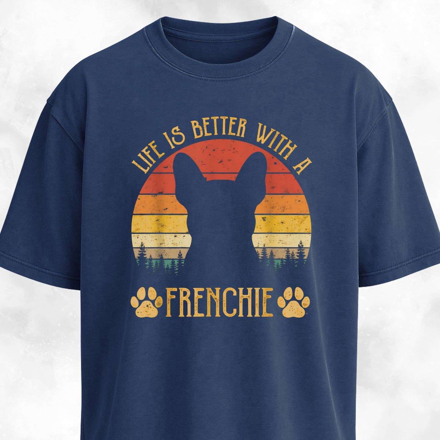 Life Is Better With A Frenchie T-Shirt