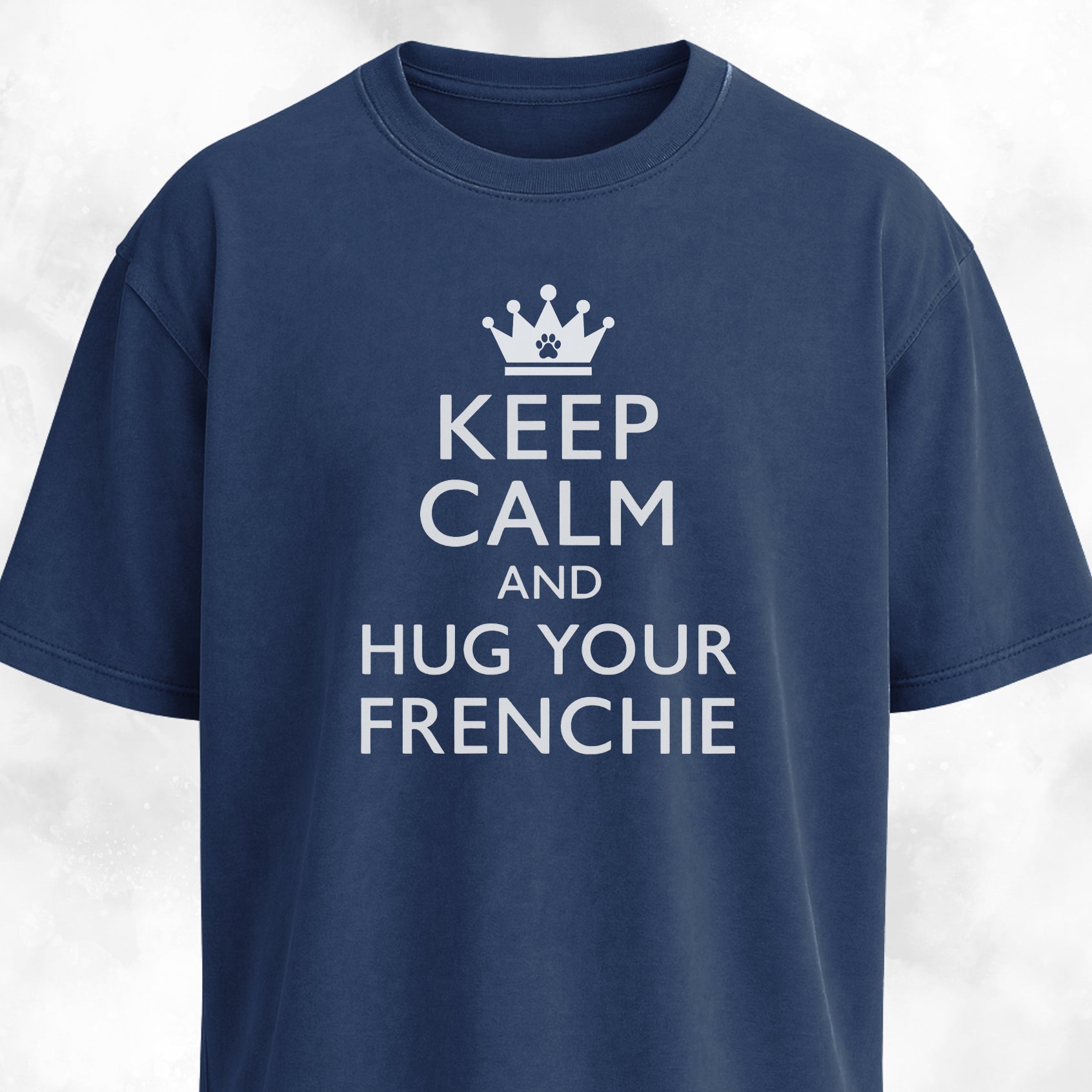 Keep Calm And Hug Your Frenchie T-Shirt