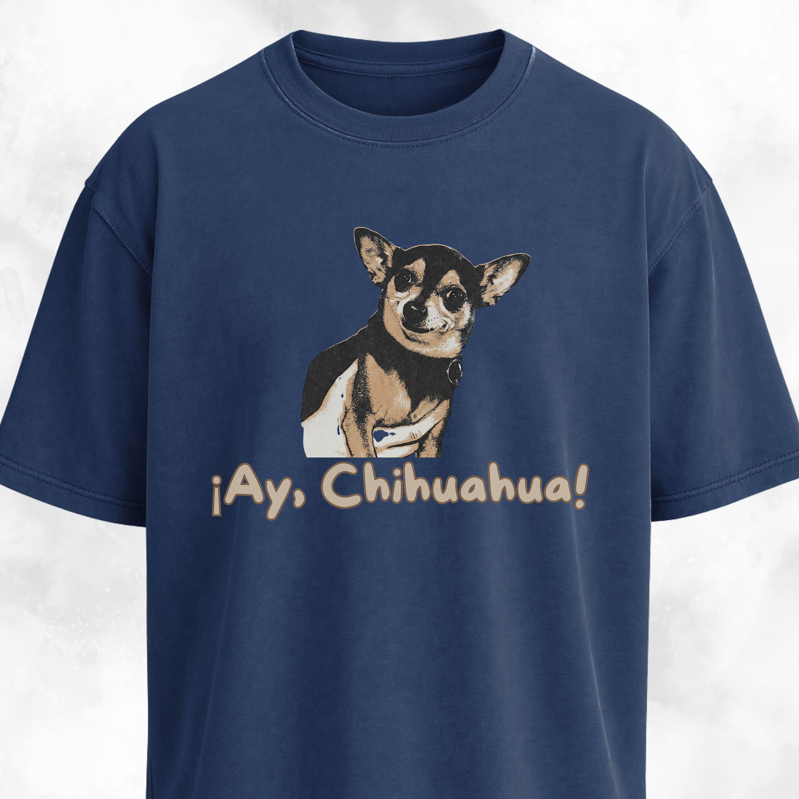 Ay Chihuahua! T-Shirt