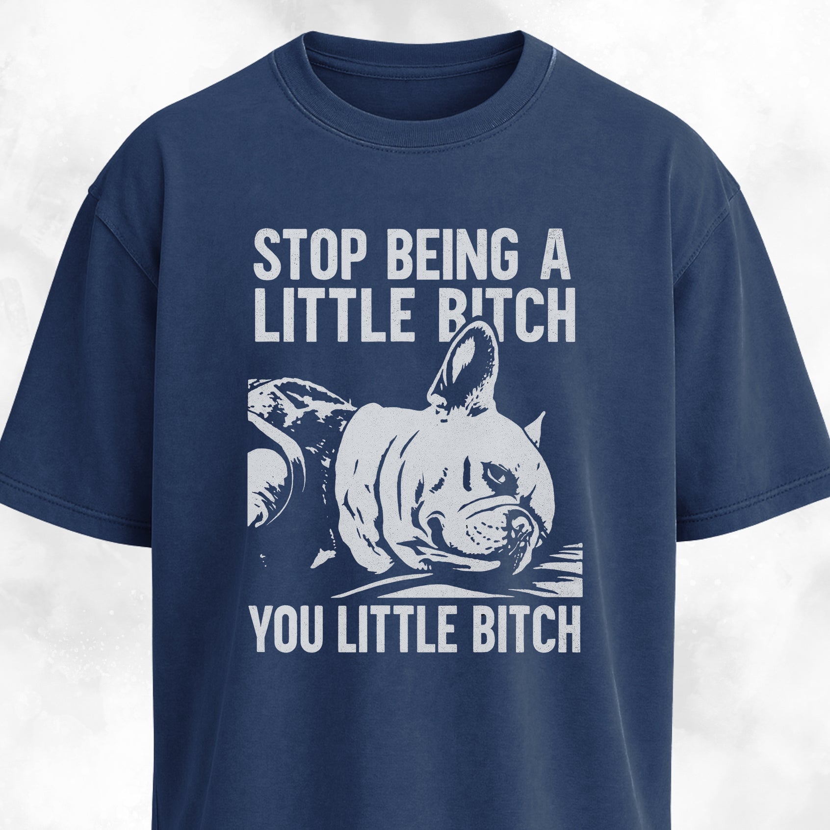 Stop Being A Little Bitch T-Shirt