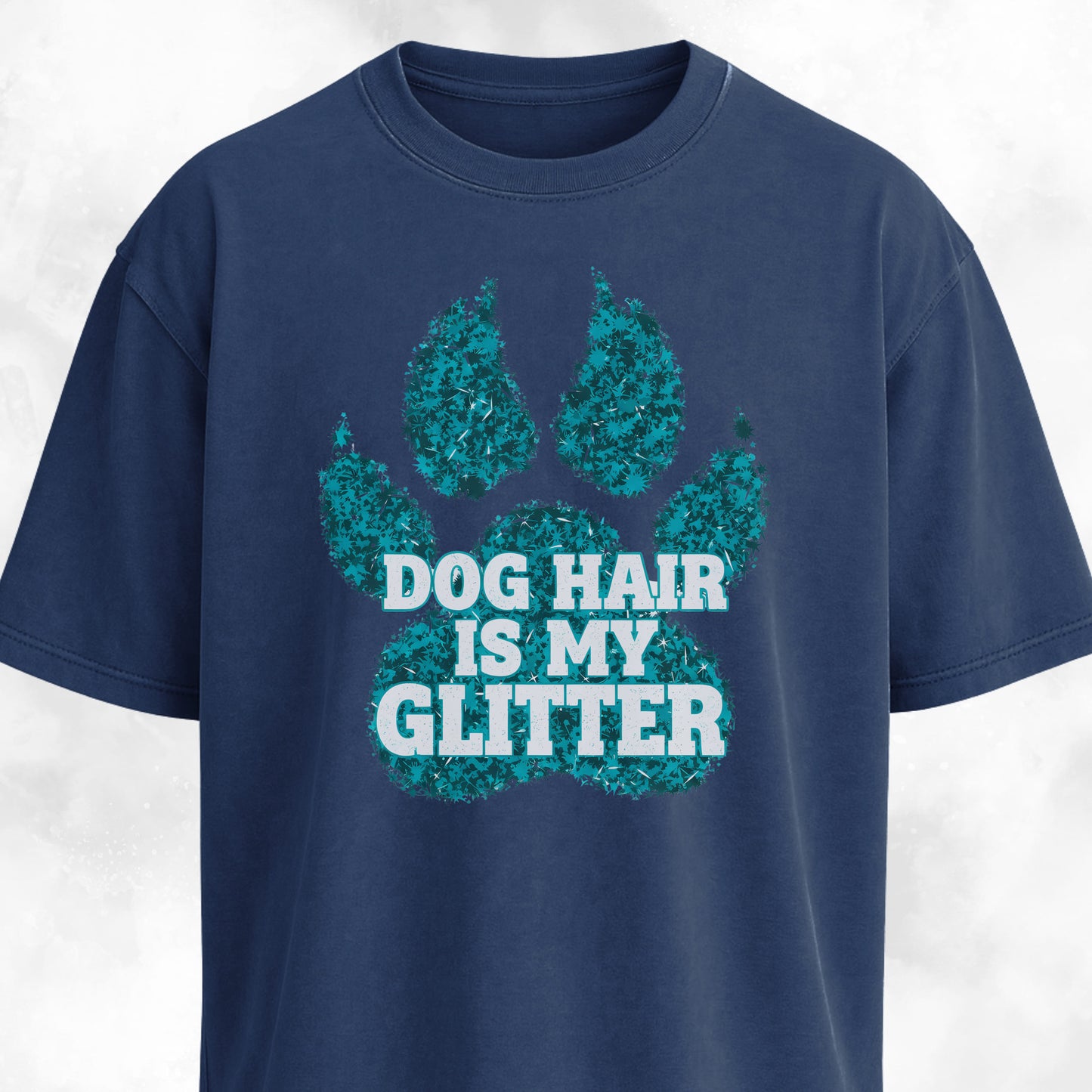 Dog Hair Is My Glitter T-Shirt