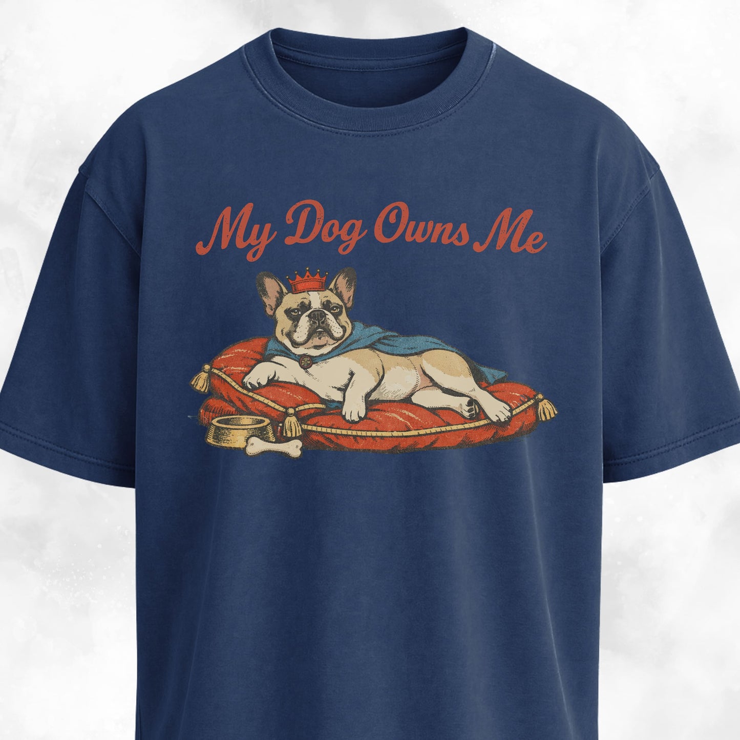 My Dog Owns Me Frenchie T-Shirt