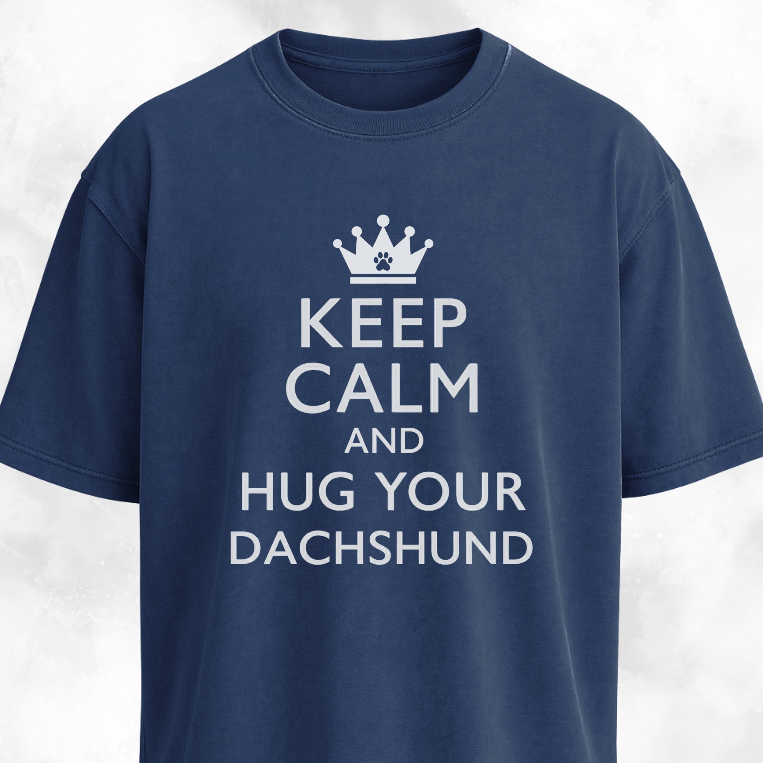 Keep Calm And Hug Your Dachshund T-Shirt