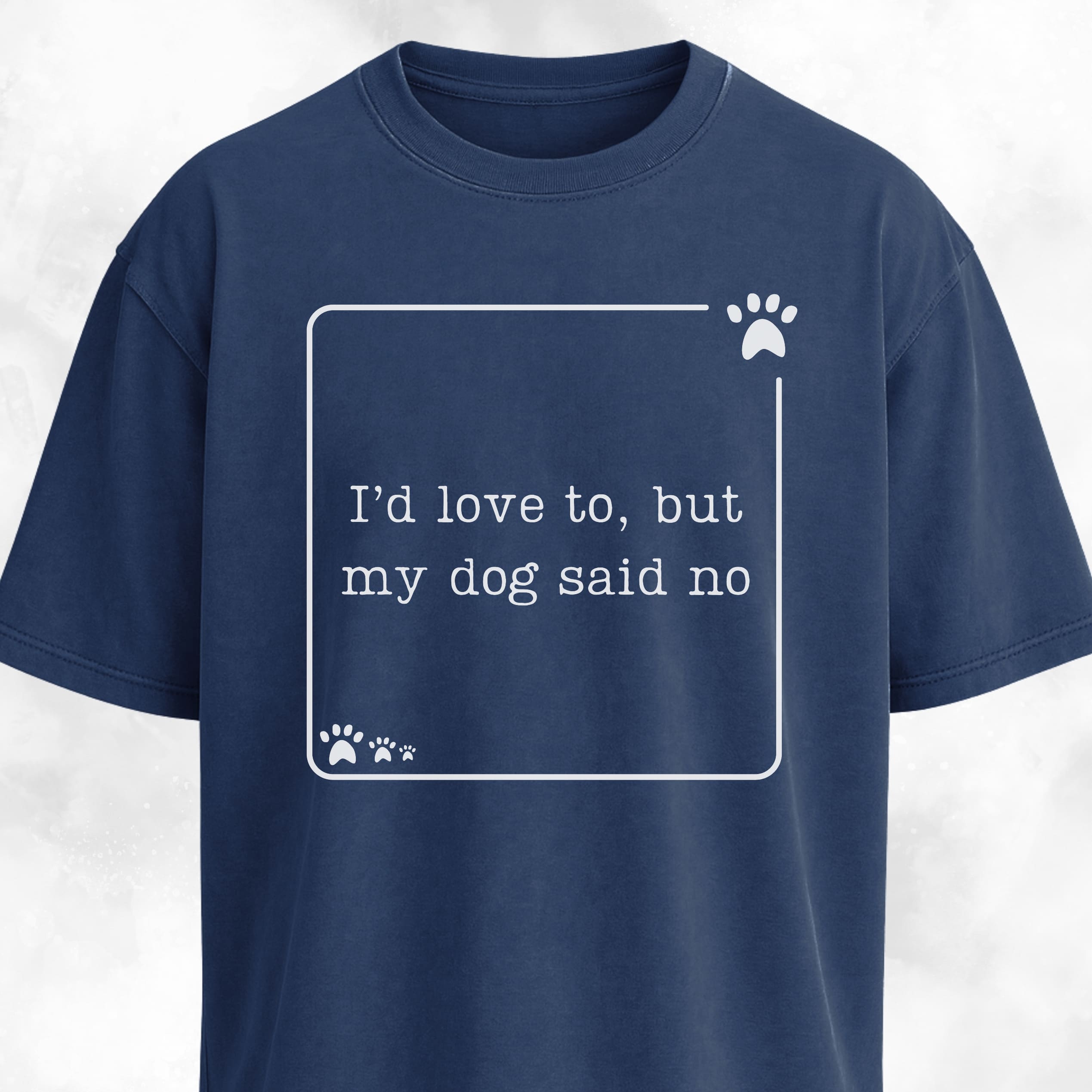 My Dog Said No Funny T-Shirt