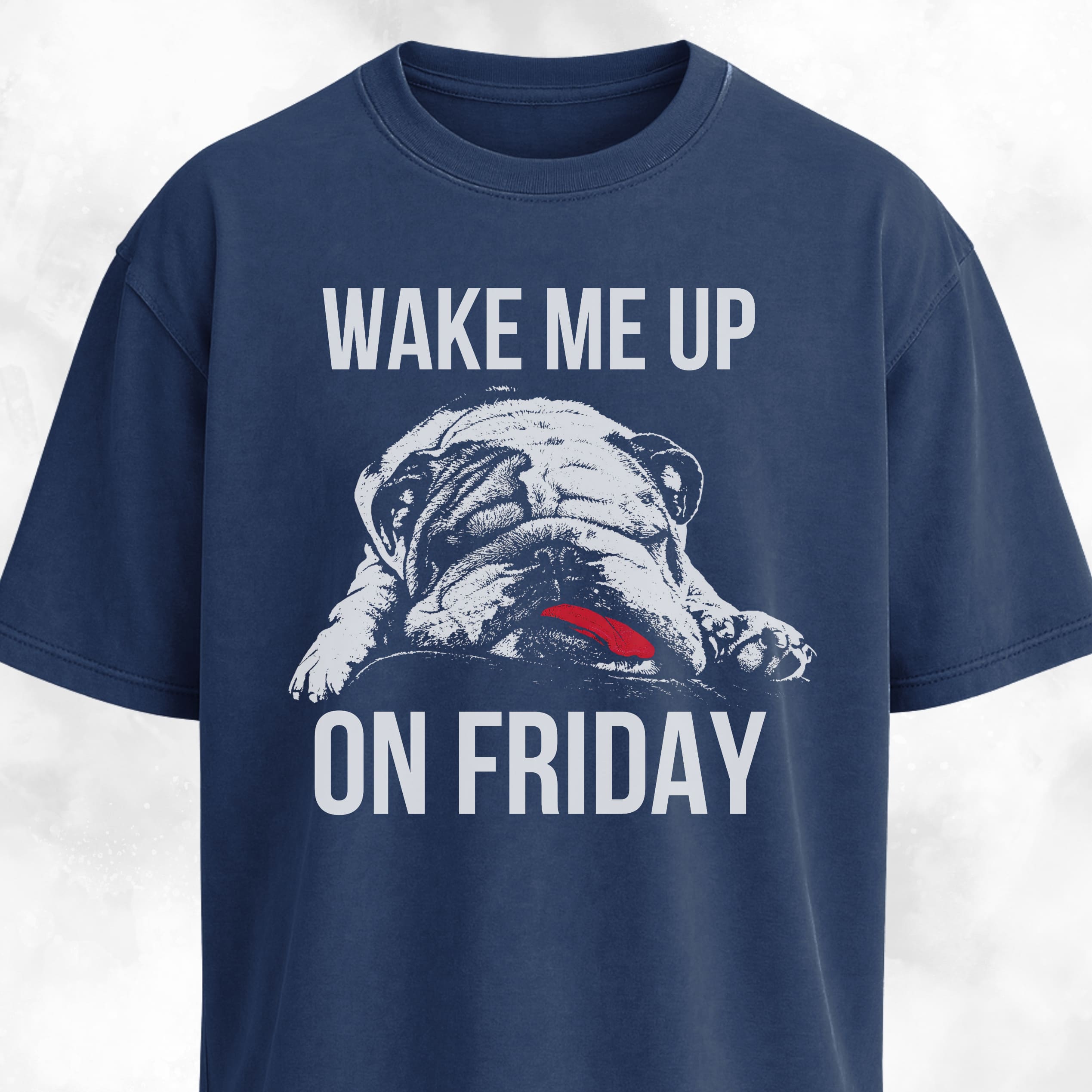 Wake Me Up On Friday Bulldog T-Shirt