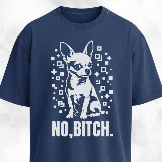 No Bitch Chihuahua T-Shirt