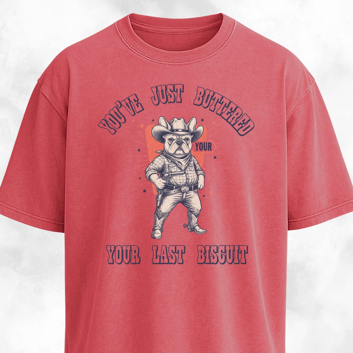 You've Just Buttered Your Last Biscuit Frenchie T-Shirt