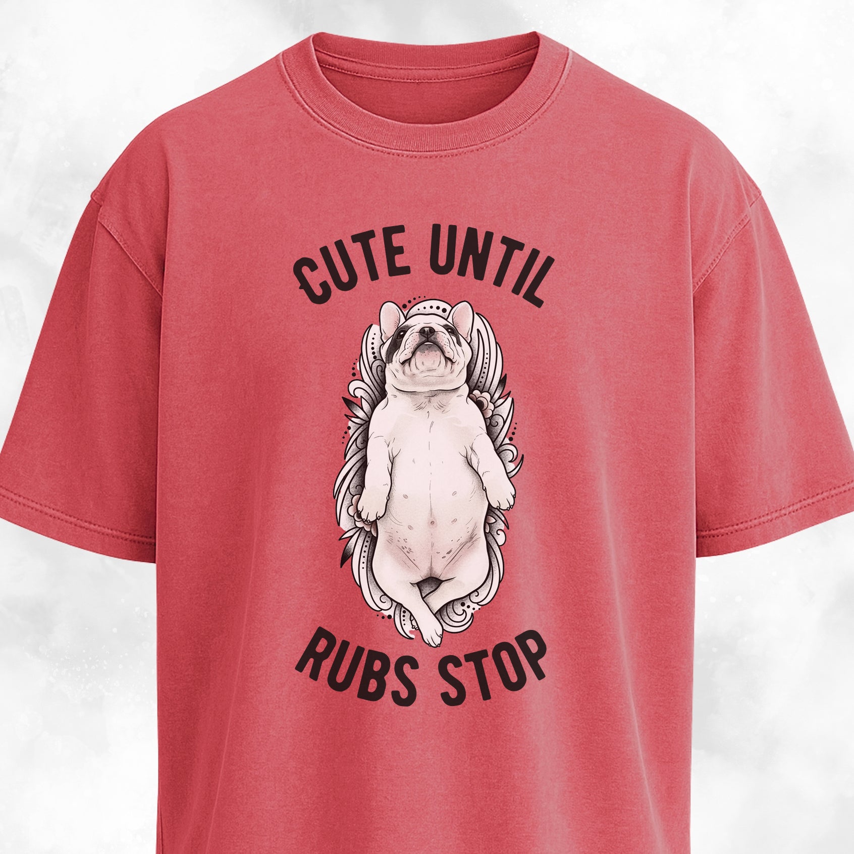 Cute Until Rubs Stop French Bulldog T-Shirt