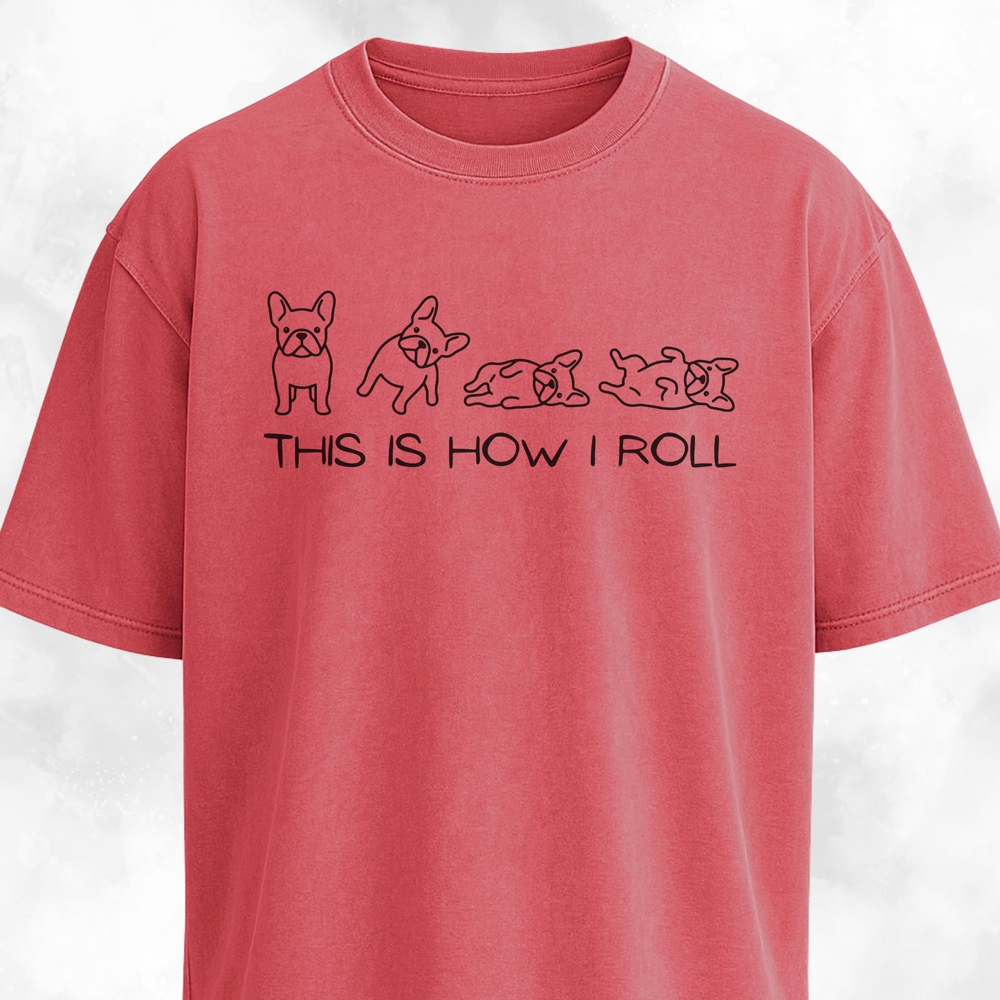 This Is How I Roll Frenchies T-Shirt