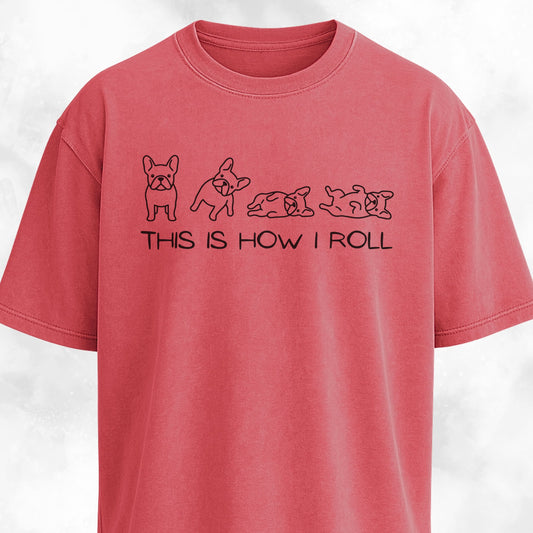 This Is How I Roll Frenchies T-Shirt