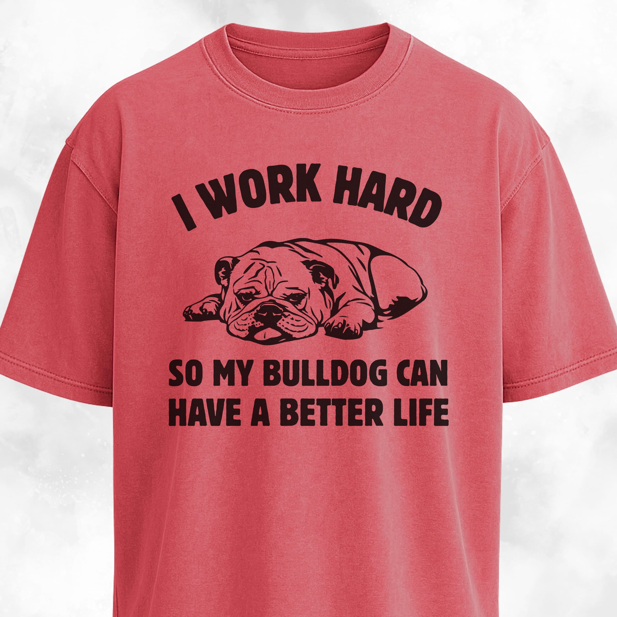 I Work Hard Bulldog Edition T-Shirt