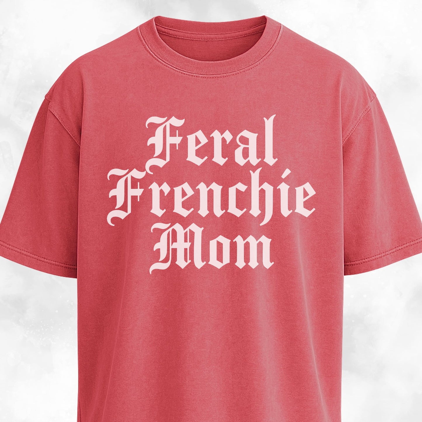 Feral Frenchie Mom T-Shirt