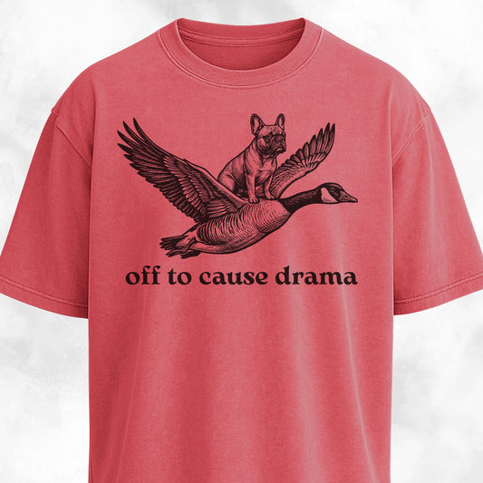 Off To Cause Drama Frenchie T-Shirt