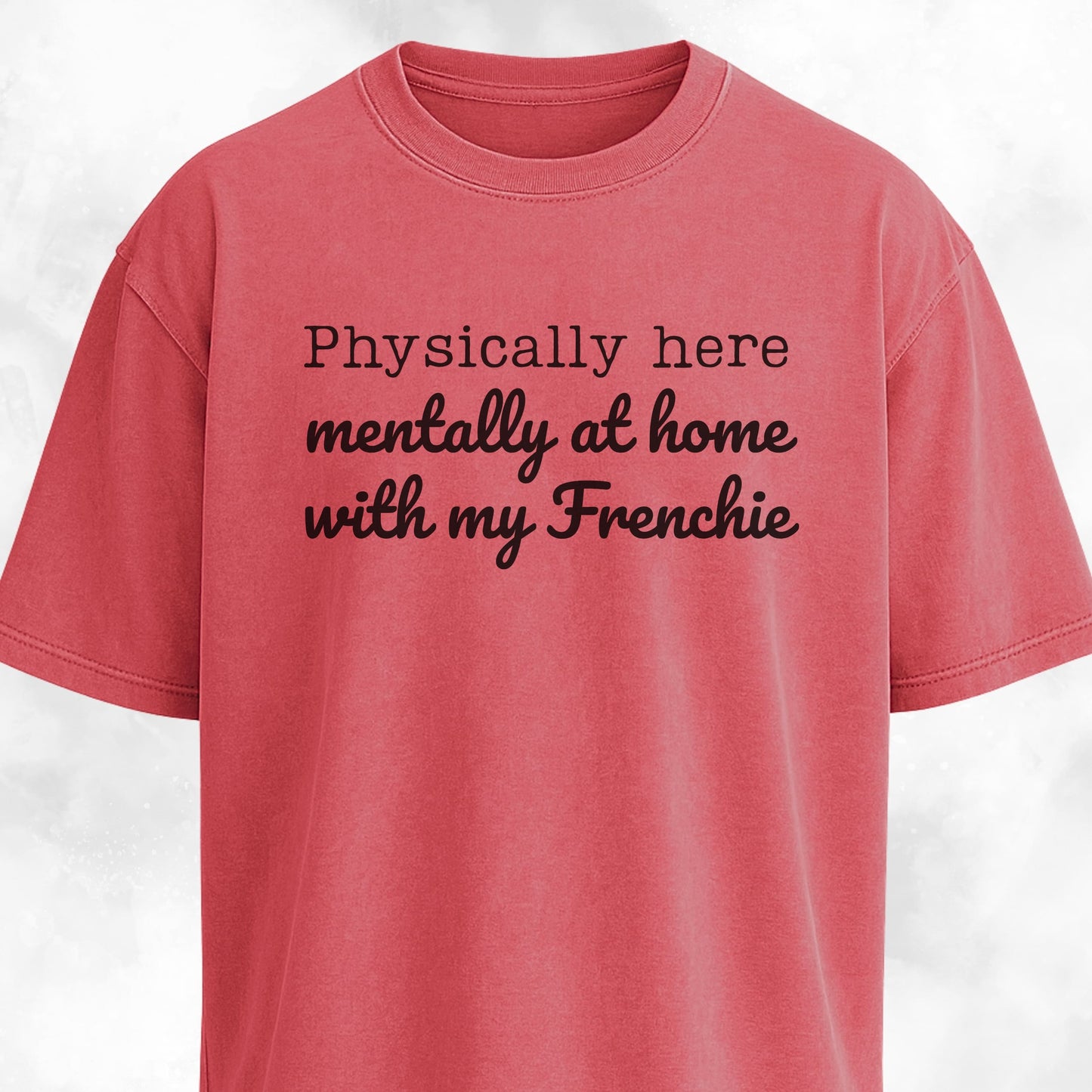 Mentally At Home With My Frenchie T-Shirt
