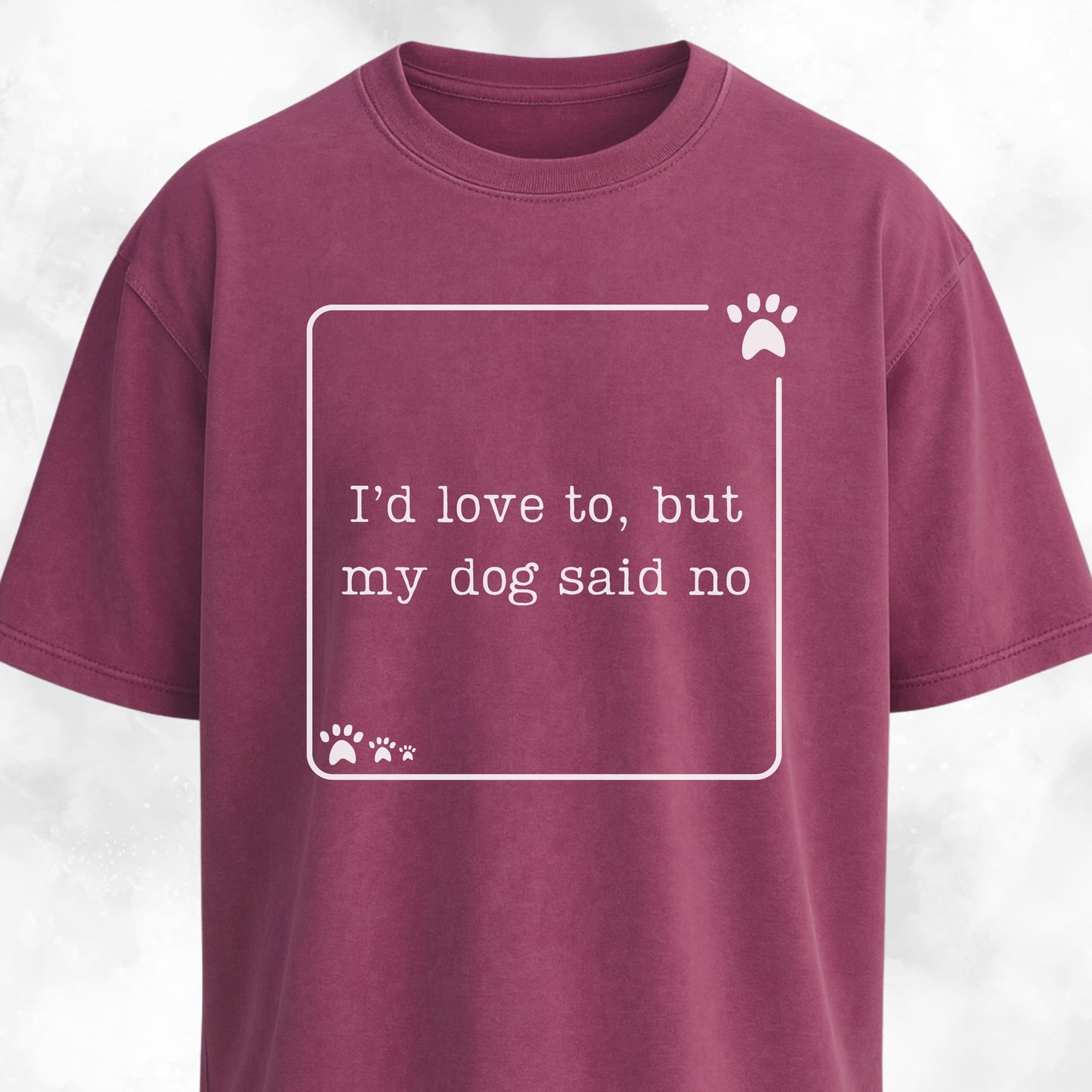 My Dog Said No Funny T-Shirt