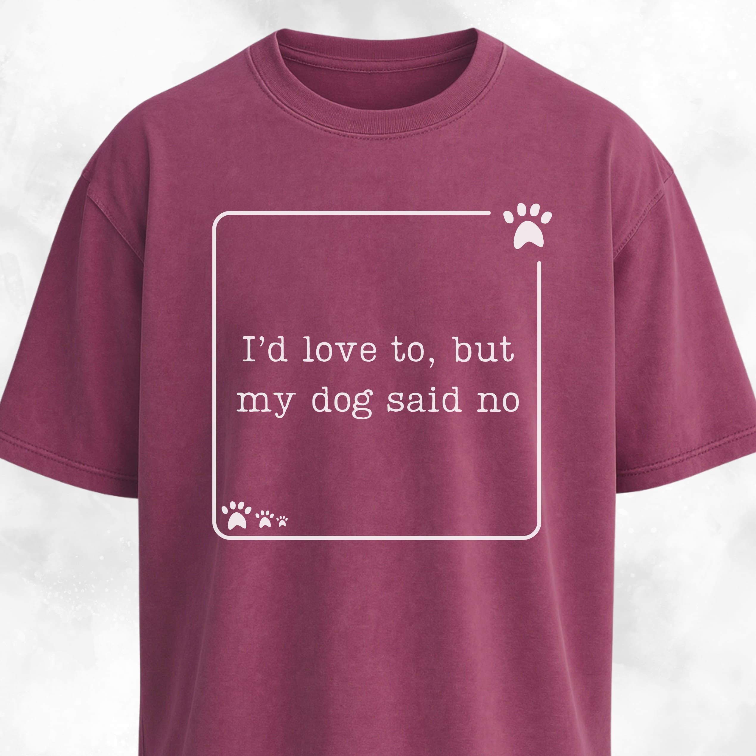 My Dog Said No Funny T-Shirt