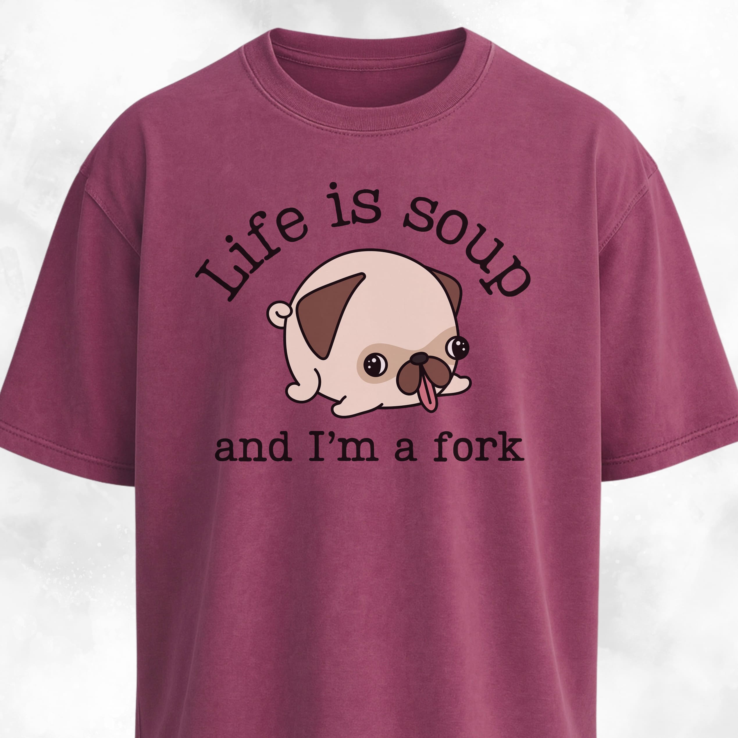 Life Is Soup Pug T-Shirt