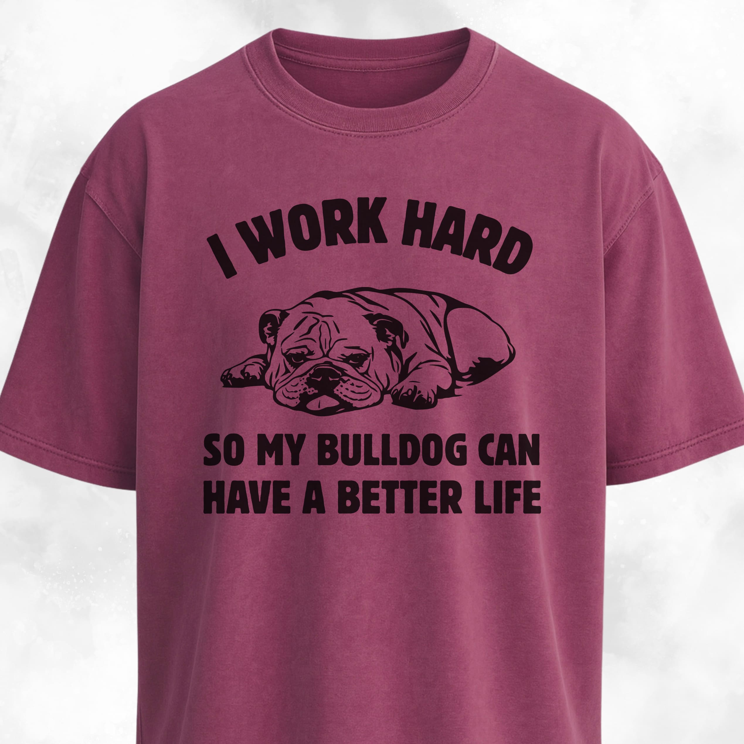 I Work Hard Bulldog Edition T-Shirt