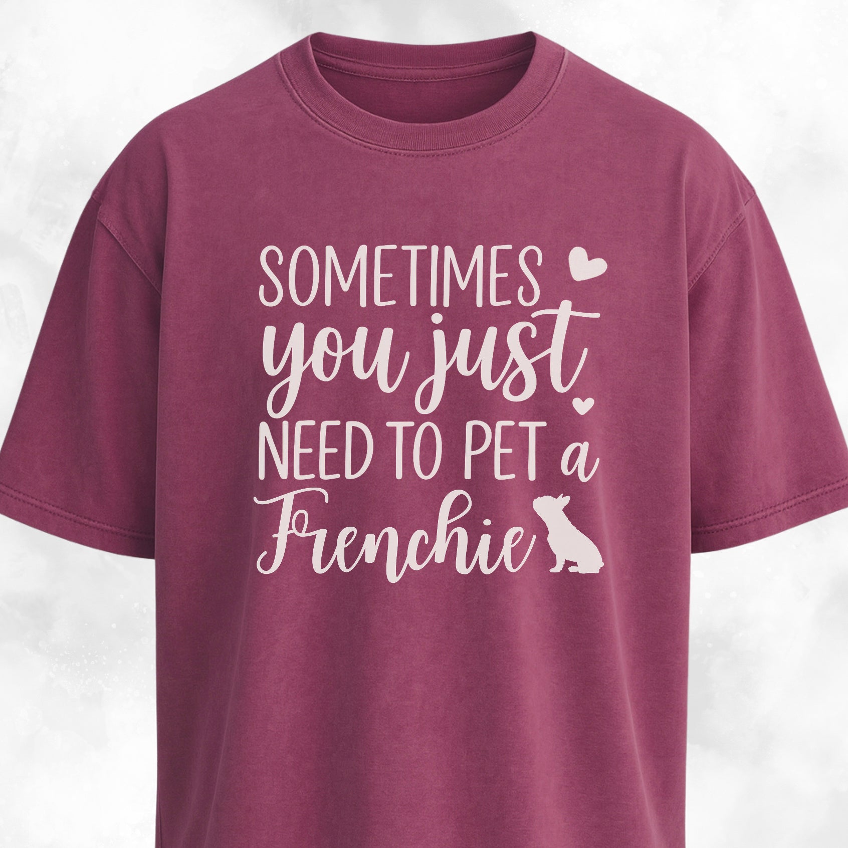 Sometimes You Just Need To Pet A Frenchie T-Shirt