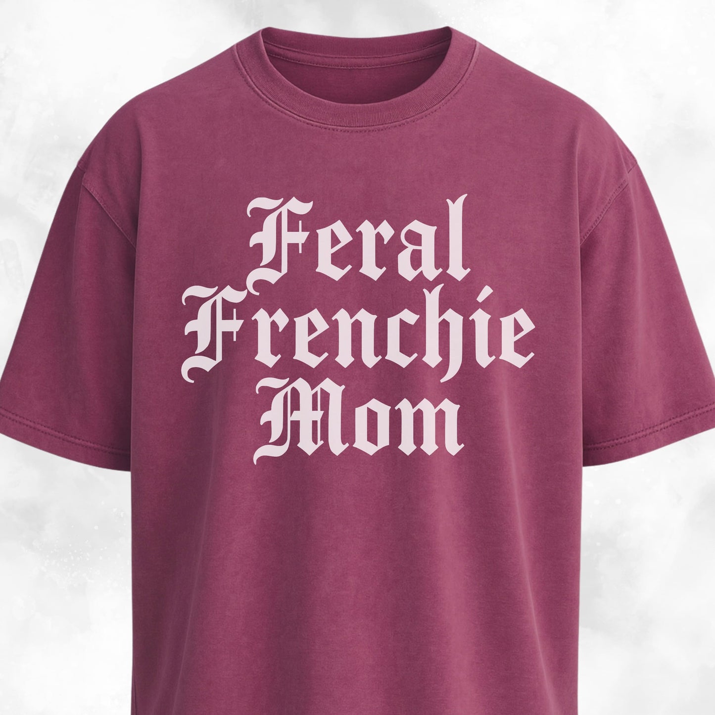 Feral Frenchie Mom T-Shirt
