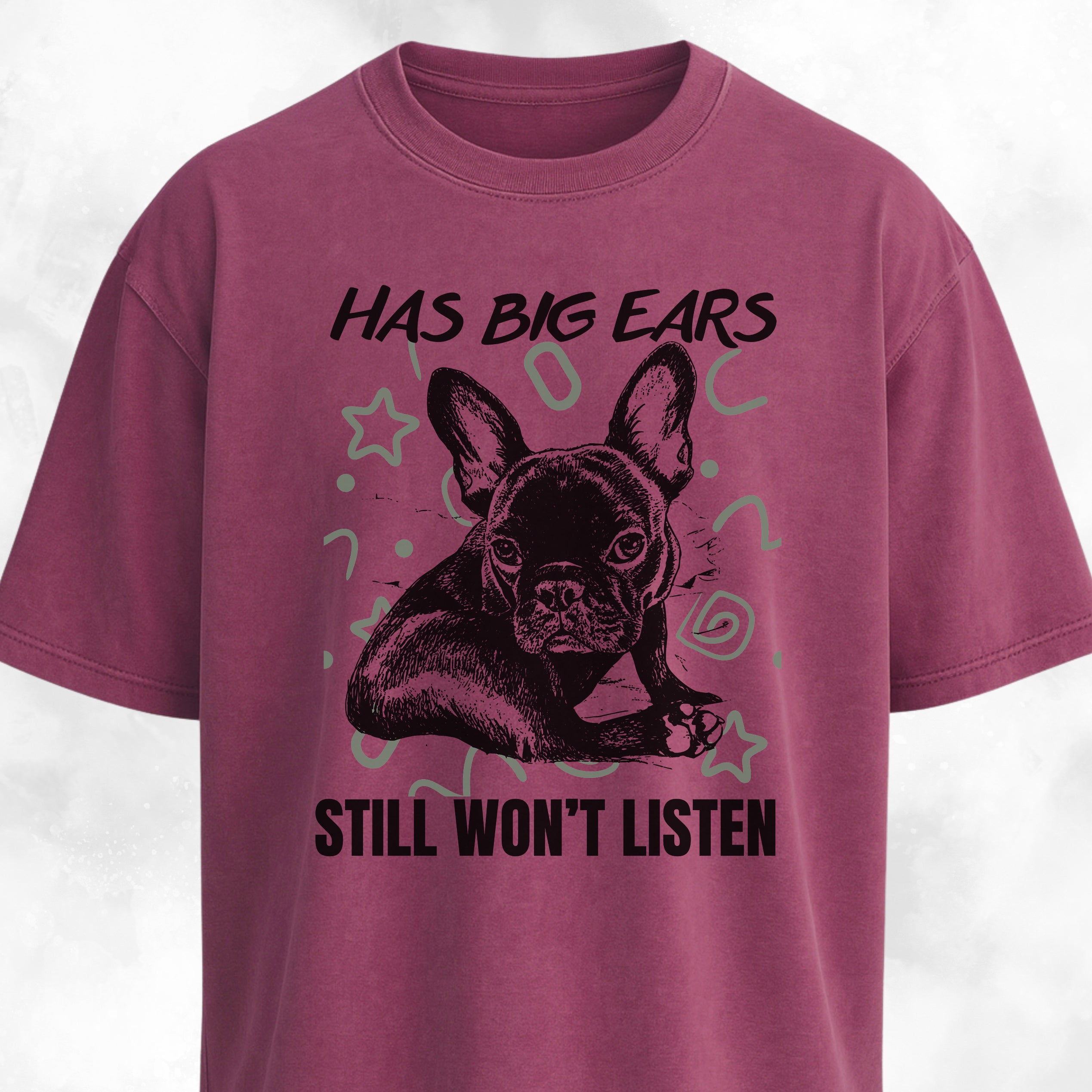 Has Big Ears, Still Won't Listen Frenchie T-Shirt