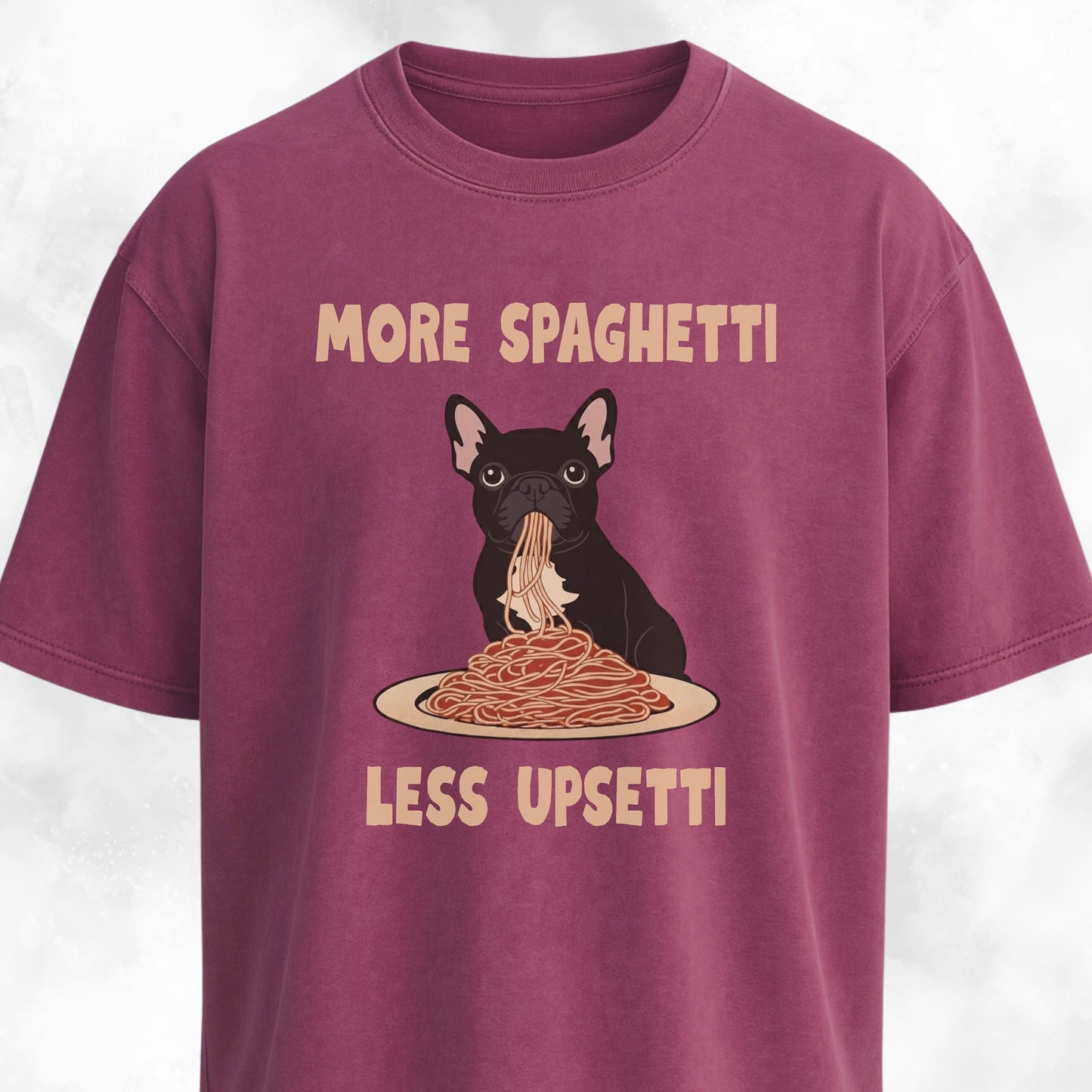 More Spaghetti Less Upsetti Frenchie T-Shirt