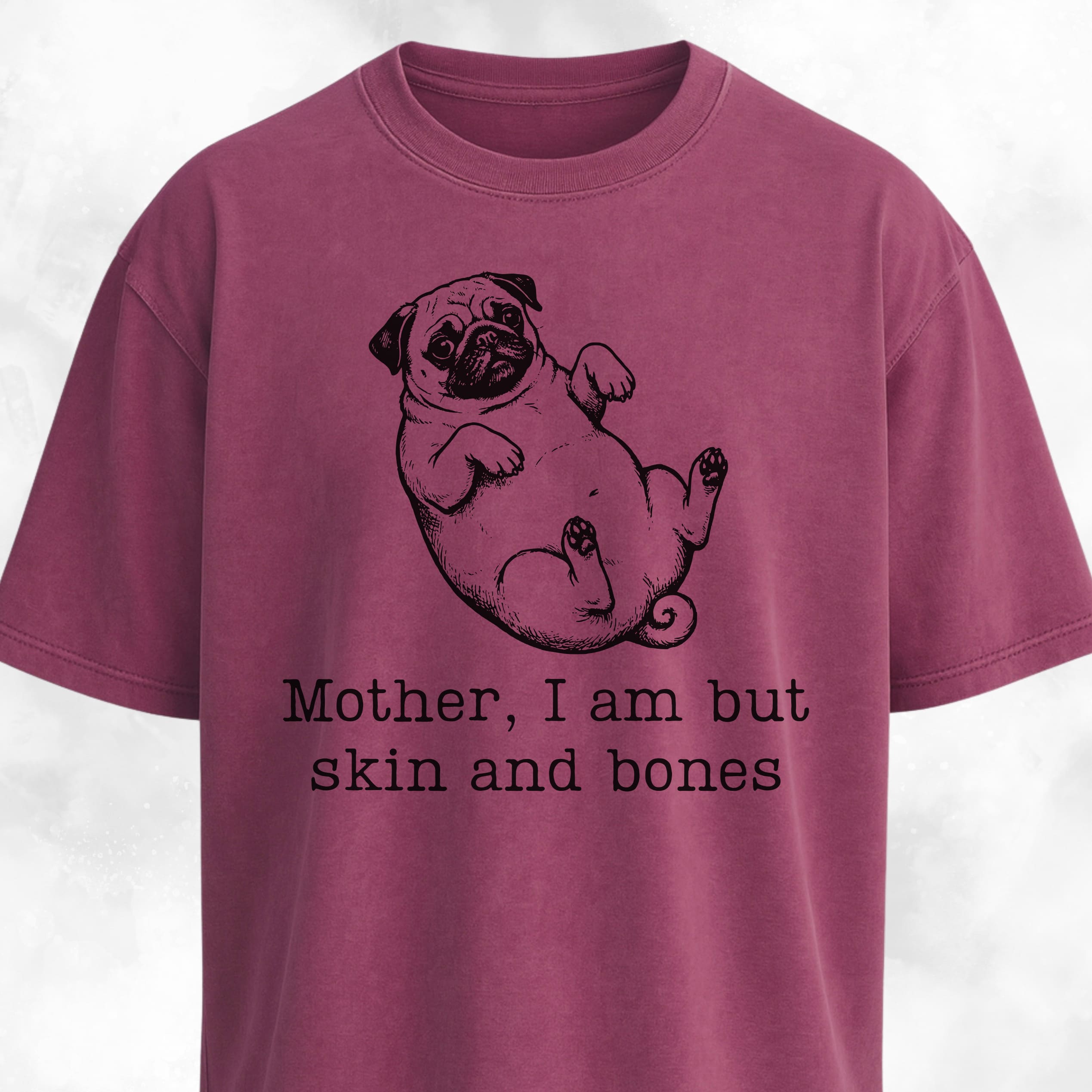 Mother I Am But Skin And Bones Pug T-Shirt