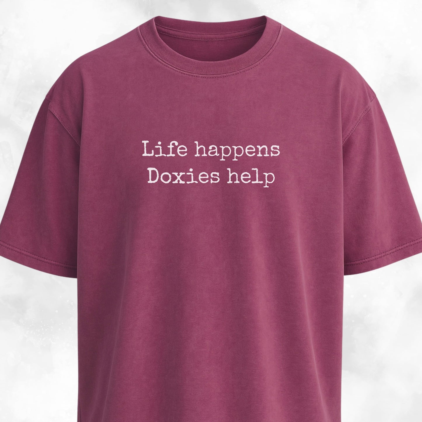 Life Happens, Doxies Help T-Shirt