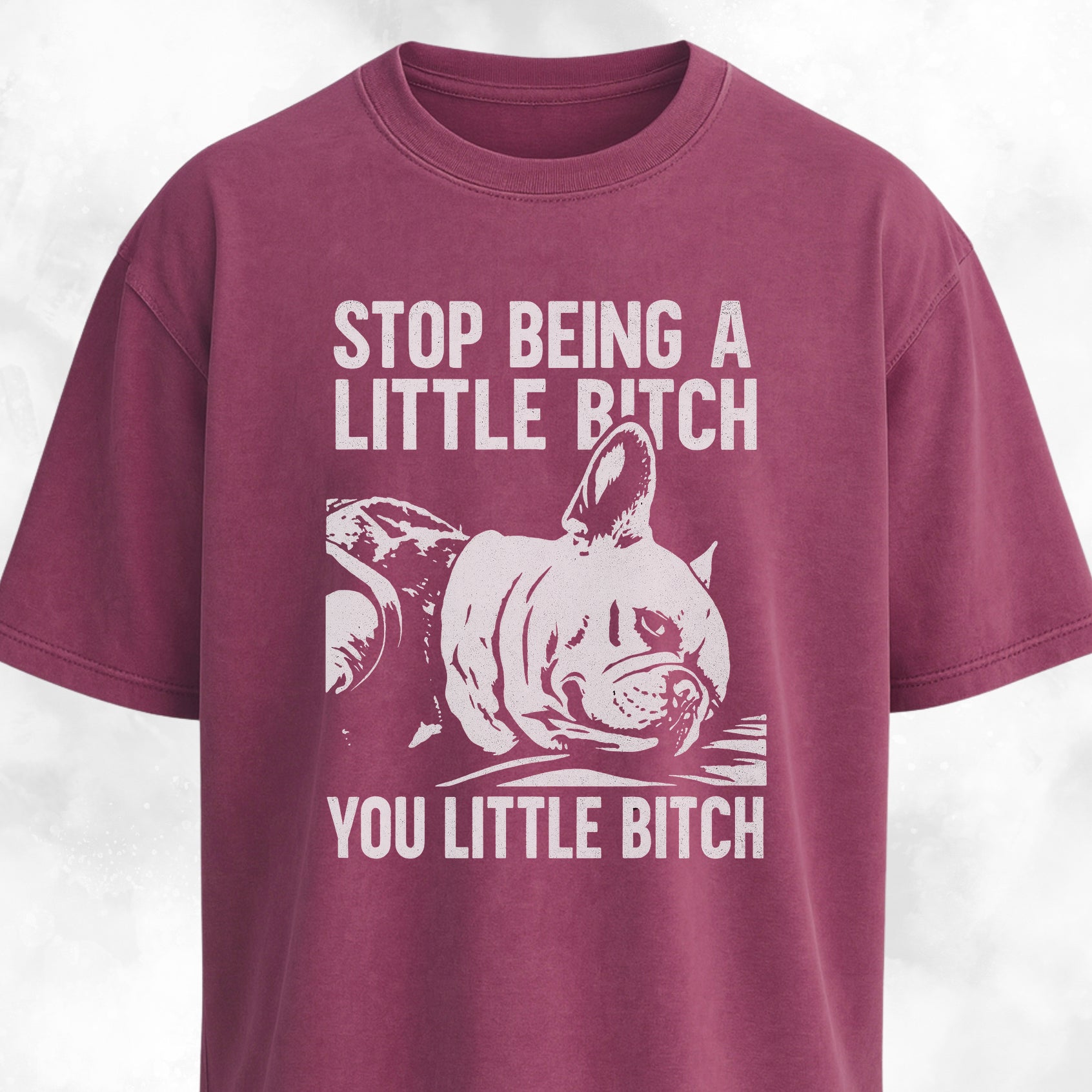Stop Being A Little Bitch T-Shirt