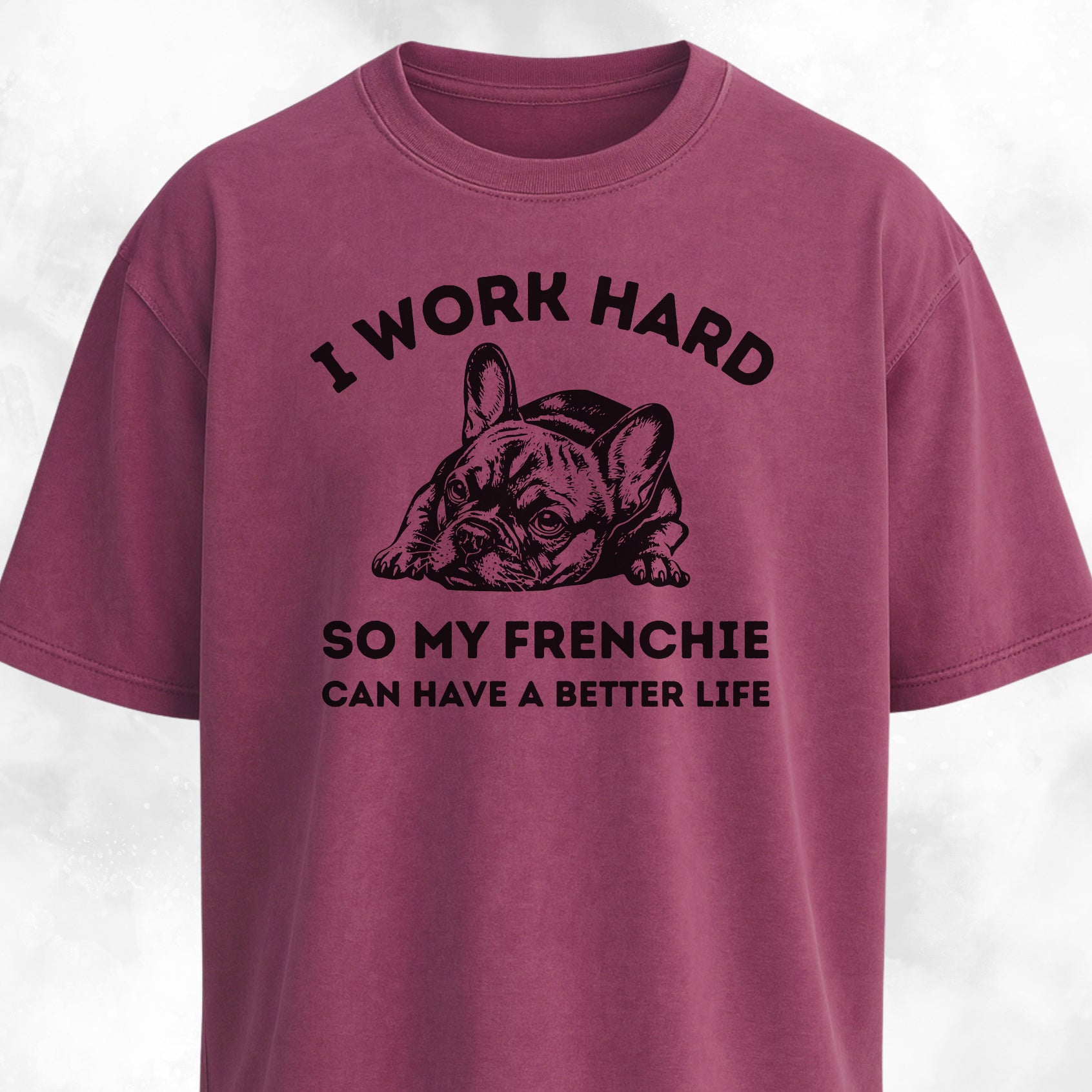 I Work Hard French Bulldog T-Shirt