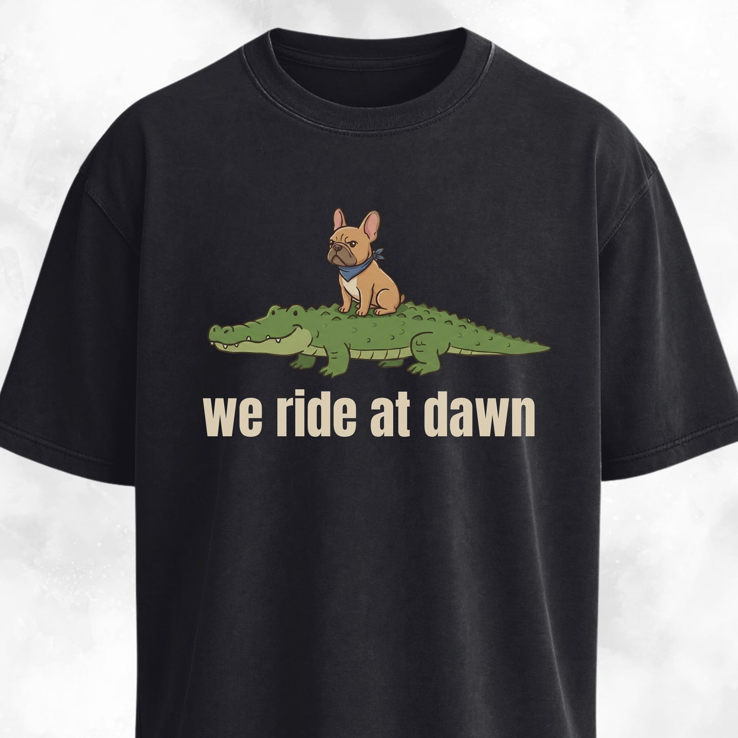 We Ride At Dawn Frenchie On A Crocodile T-Shirt