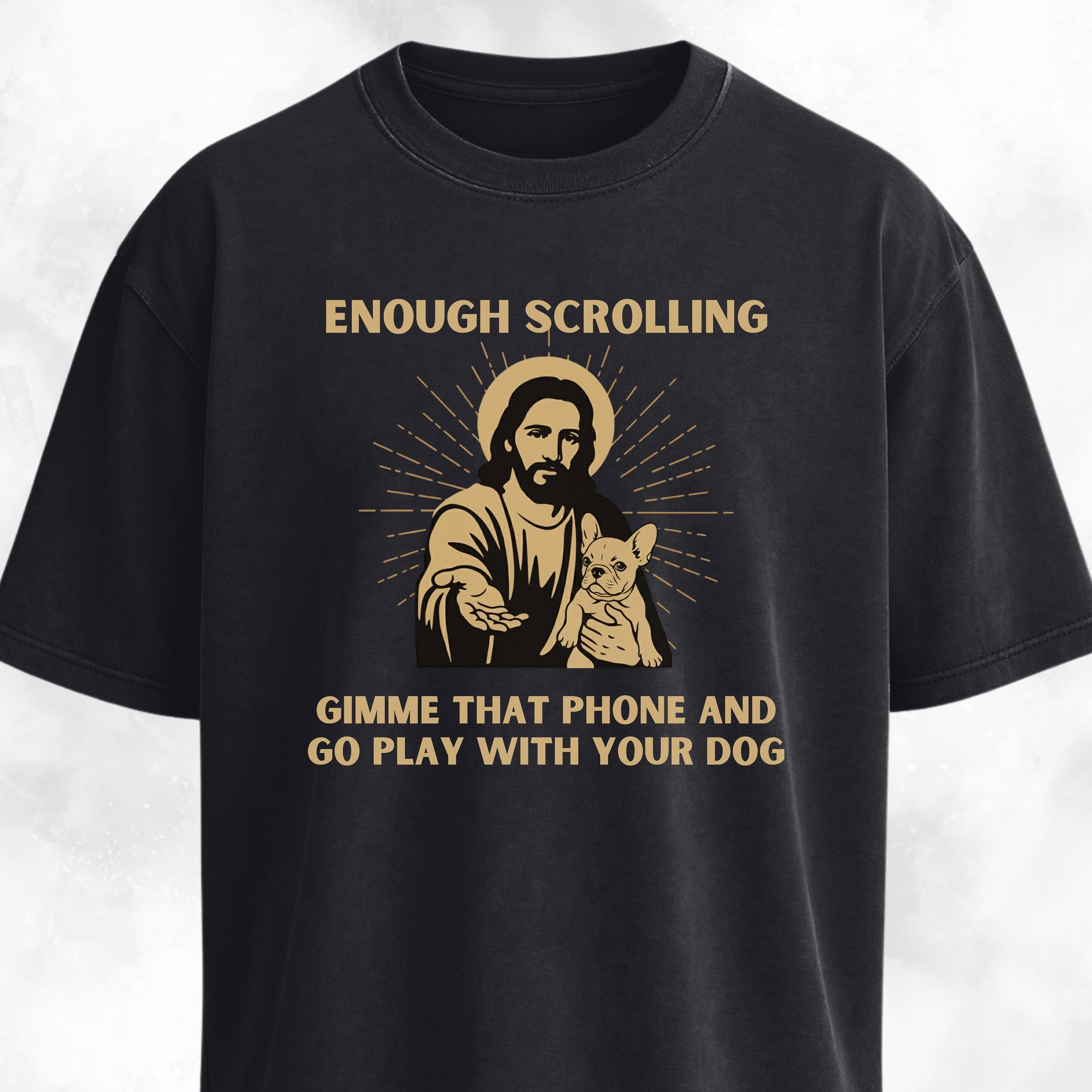 Enough Scrolling Jesus Advice Frenchie Edition T-Shirt