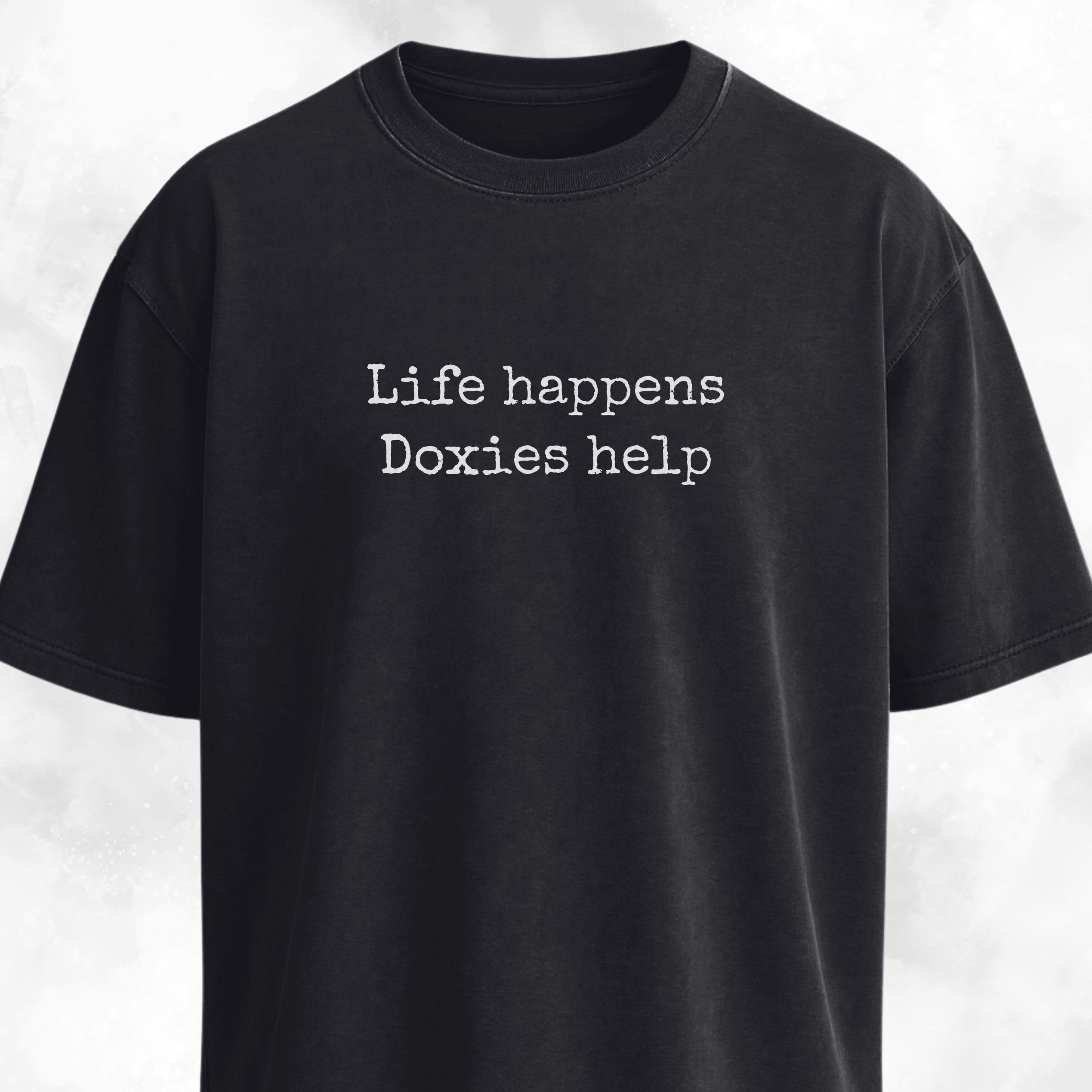 Life Happens, Doxies Help T-Shirt