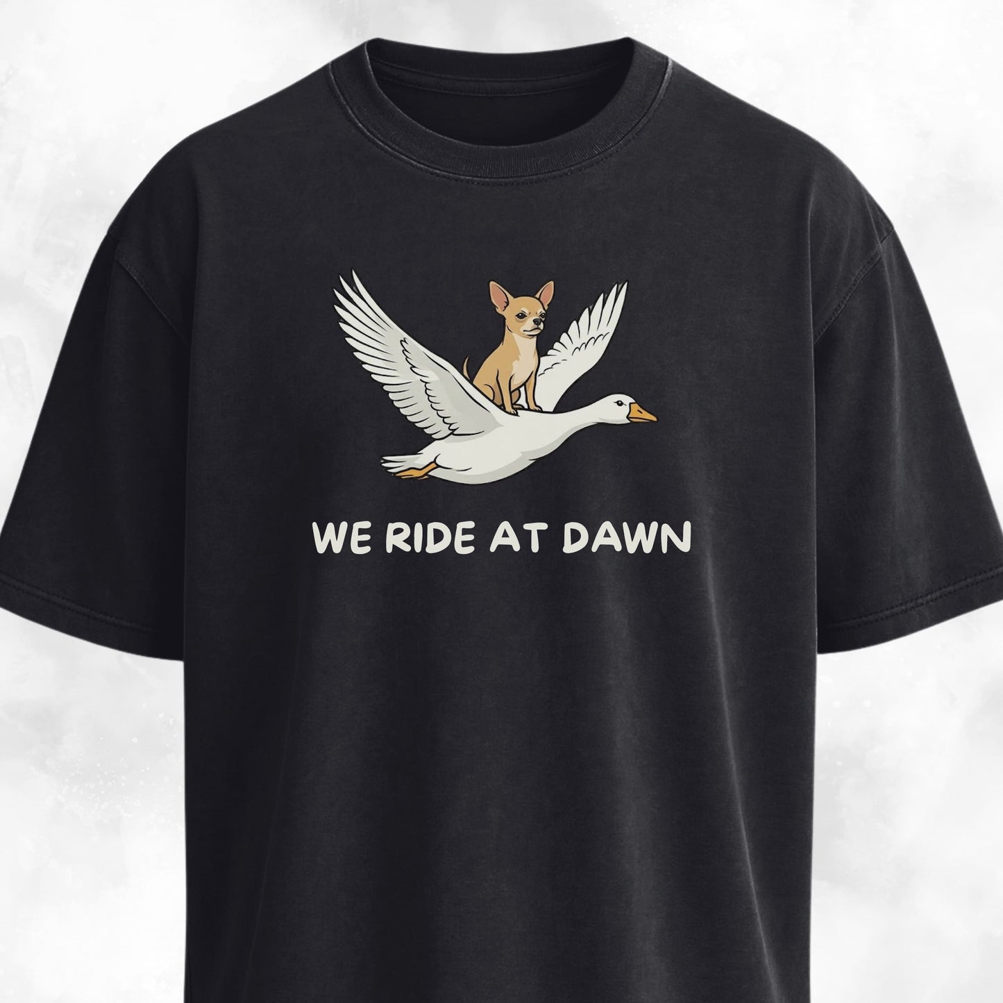 We Ride At Dawn Chihuahua On A Goose T-Shirt