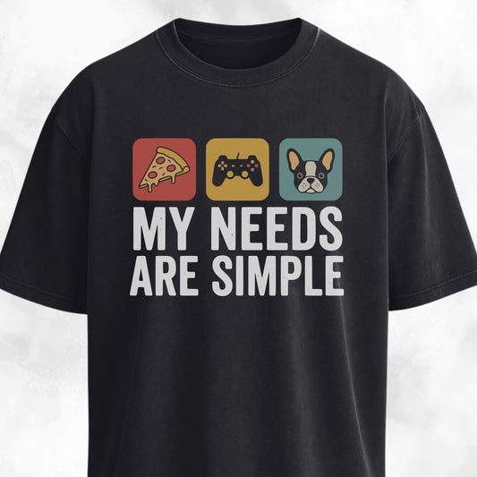 My Needs Are Simple Frenchie T-Shirt