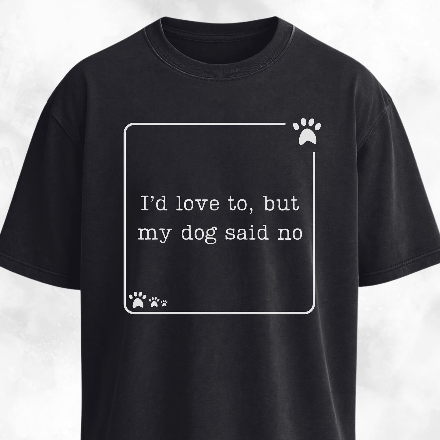 My Dog Said No Funny T-Shirt