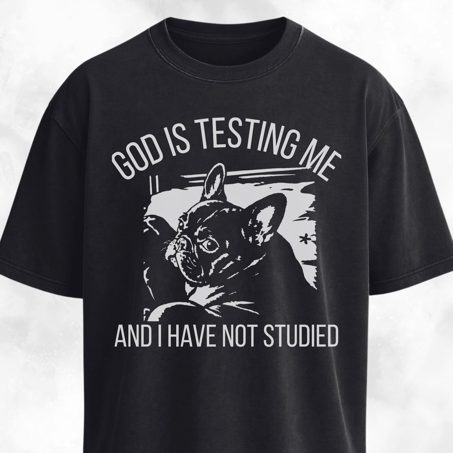 God Is Testing Me Frenchie T-Shirt